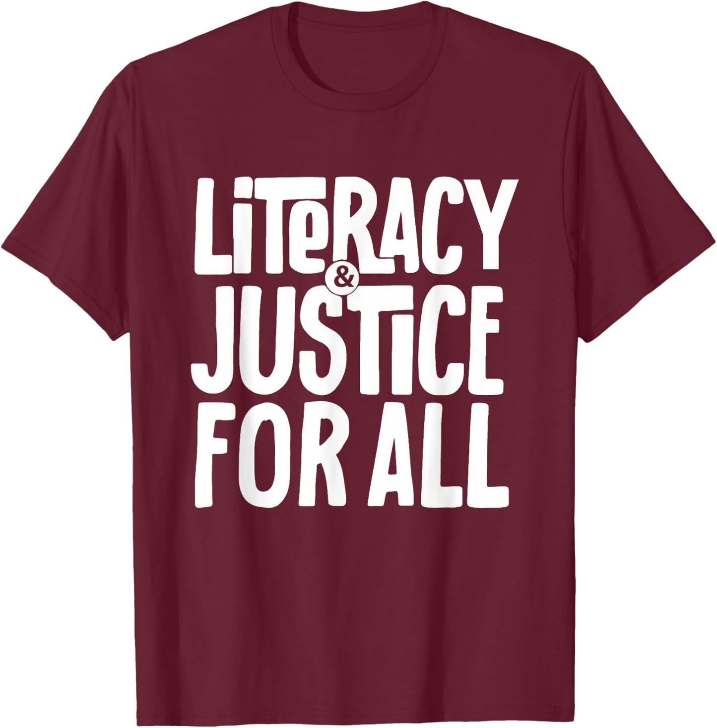 Literacy and Justice for All Social Justice Funny T-Shirt - T-Shirt | Maroon