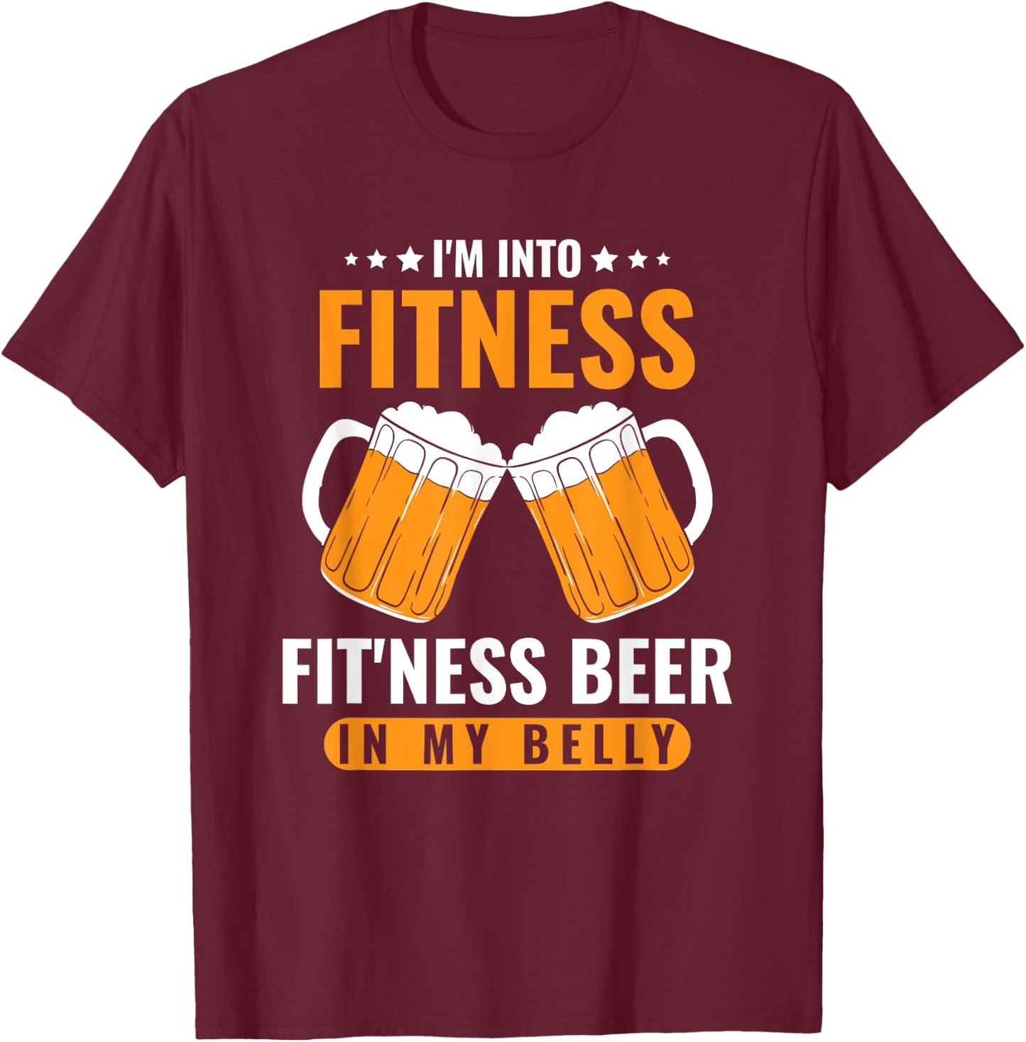 I'm Into Fitness Fit'ness Beer In My Belly Funny Beer Lover T-Shirt - T-Shirt | Maroon