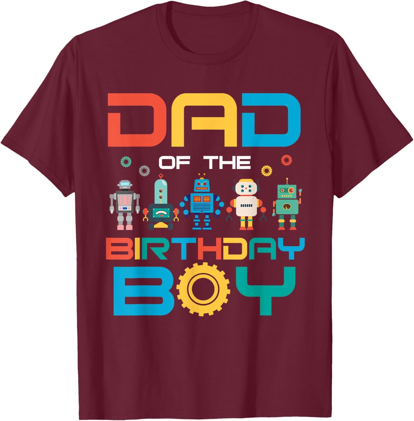 Dad of The Birthday Boy Shirt Daddy Papa Science Robotics T-Shirt - T-Shirt | Maroon