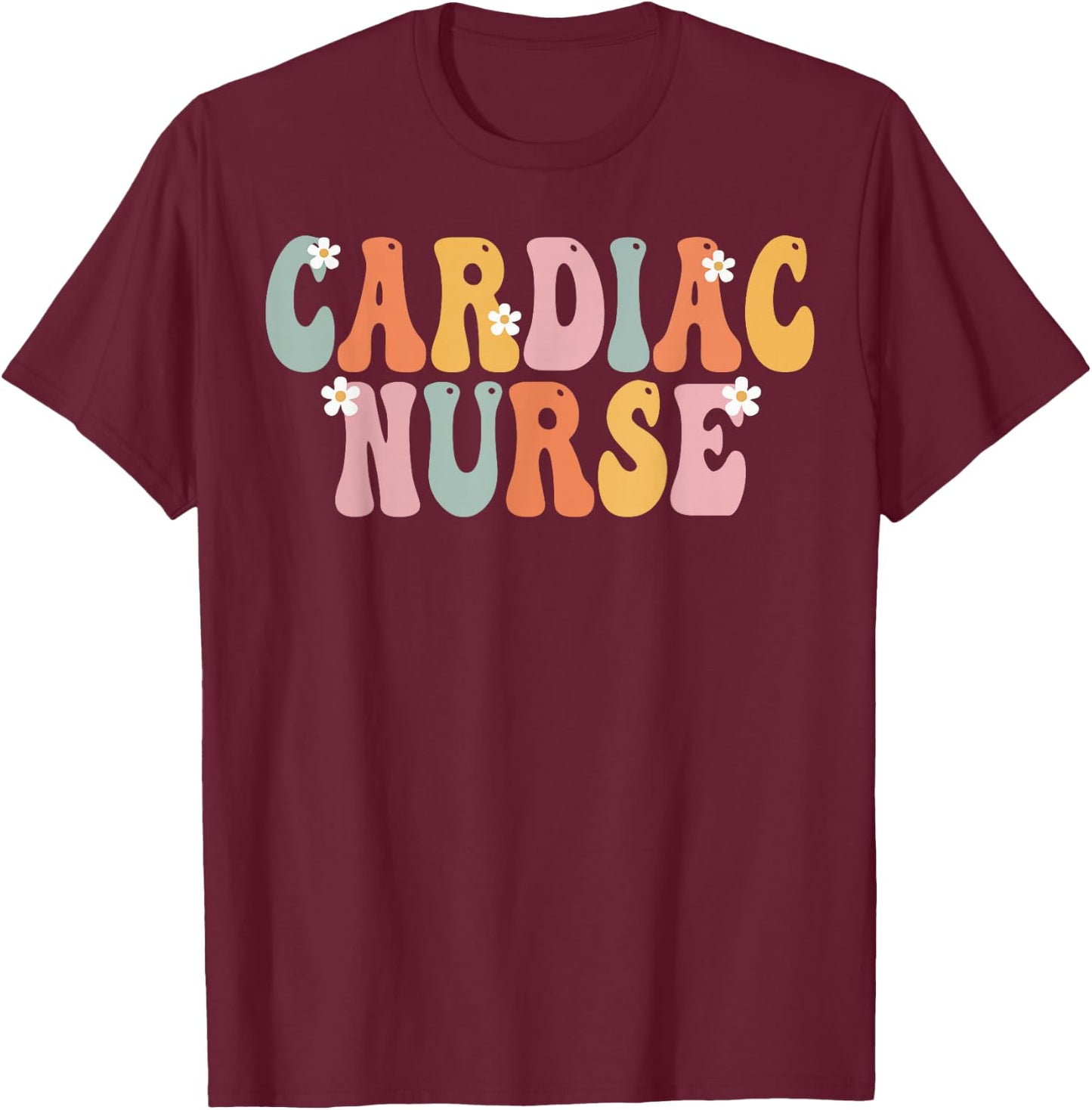 Cardiac Nurse Week Groovy Appreciation Day Work T-Shirt - T-Shirt | Maroon