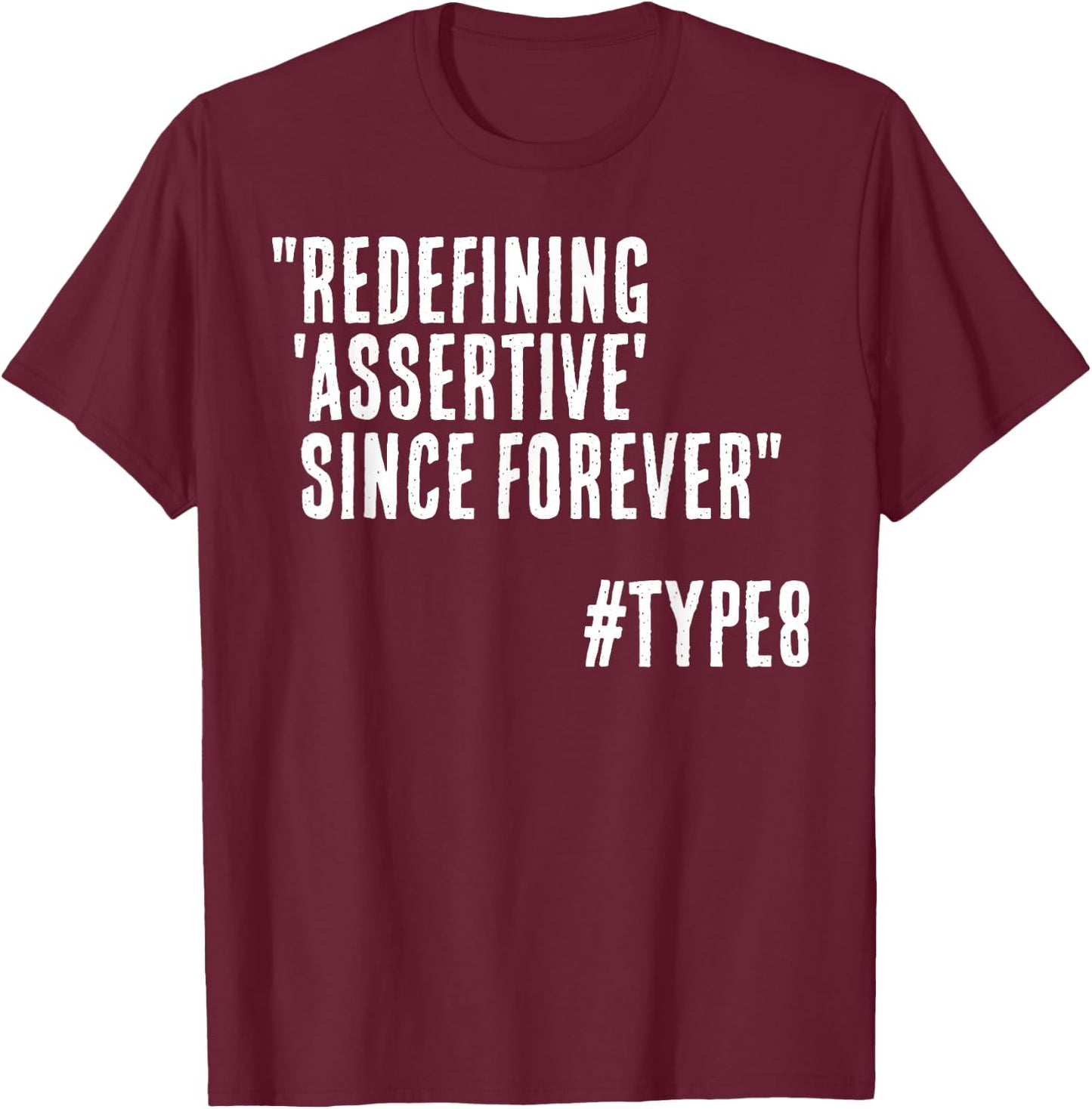 Redefining Assertive Since Forever Funny Enneagram 8 T-Shirt - T-Shirt | Maroon