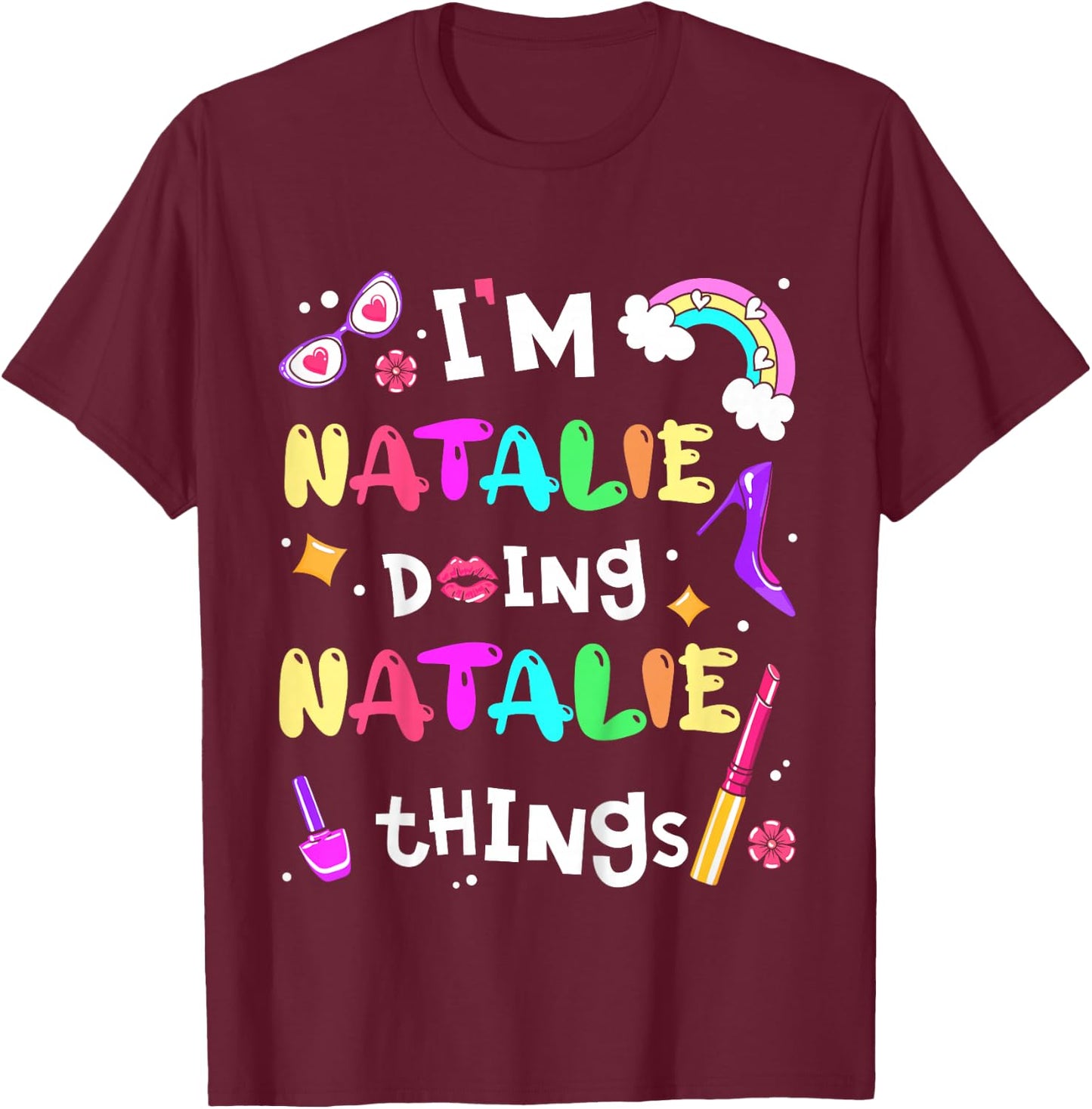 Kids I'm Natalie Doing Natalie Things Girls Personalized Name T-Shirt - T-Shirt | Maroon
