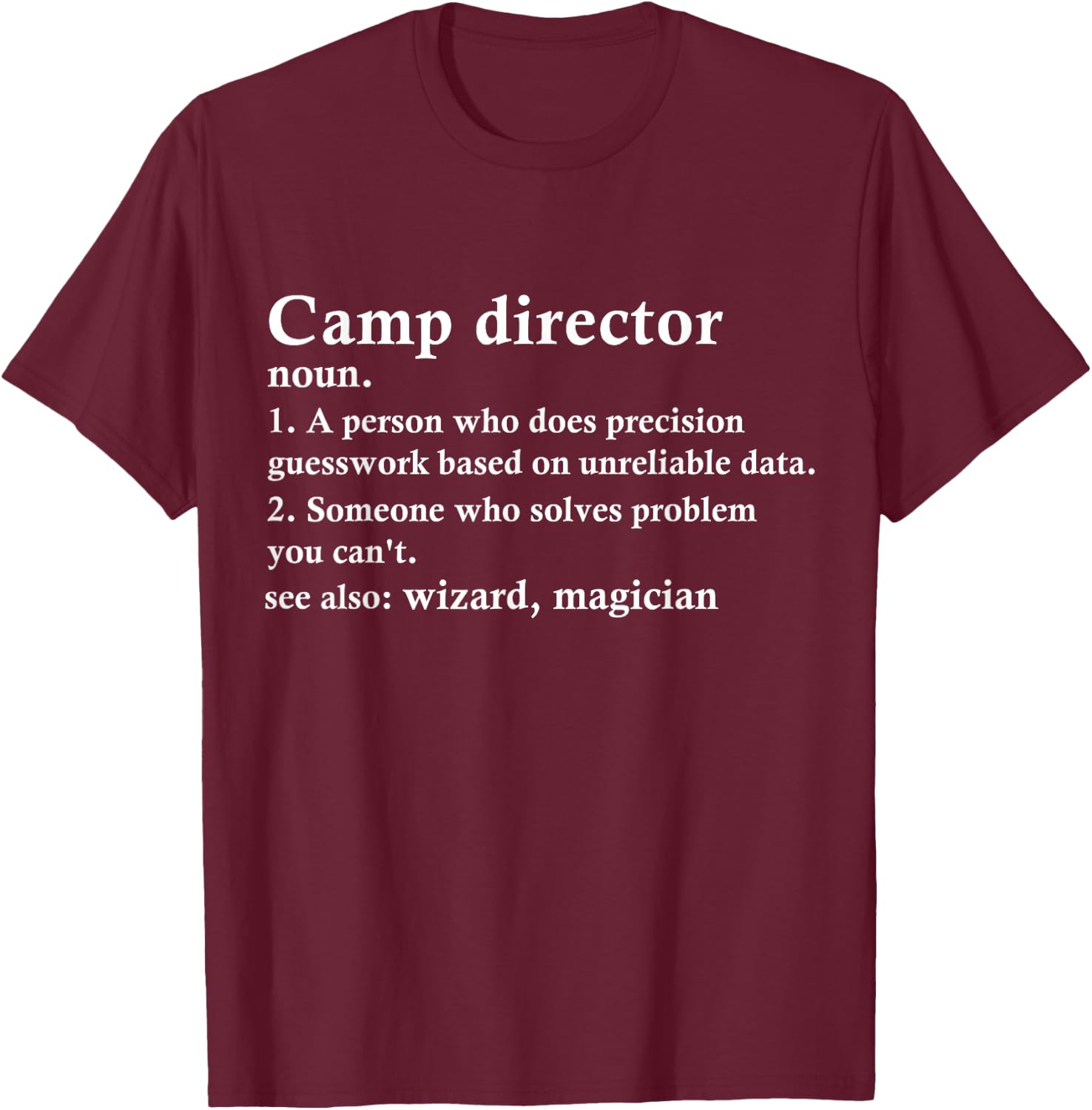 Camp Director Funny Camp Counselor Manager Definition T-Shirt - T-Shirt | Maroon