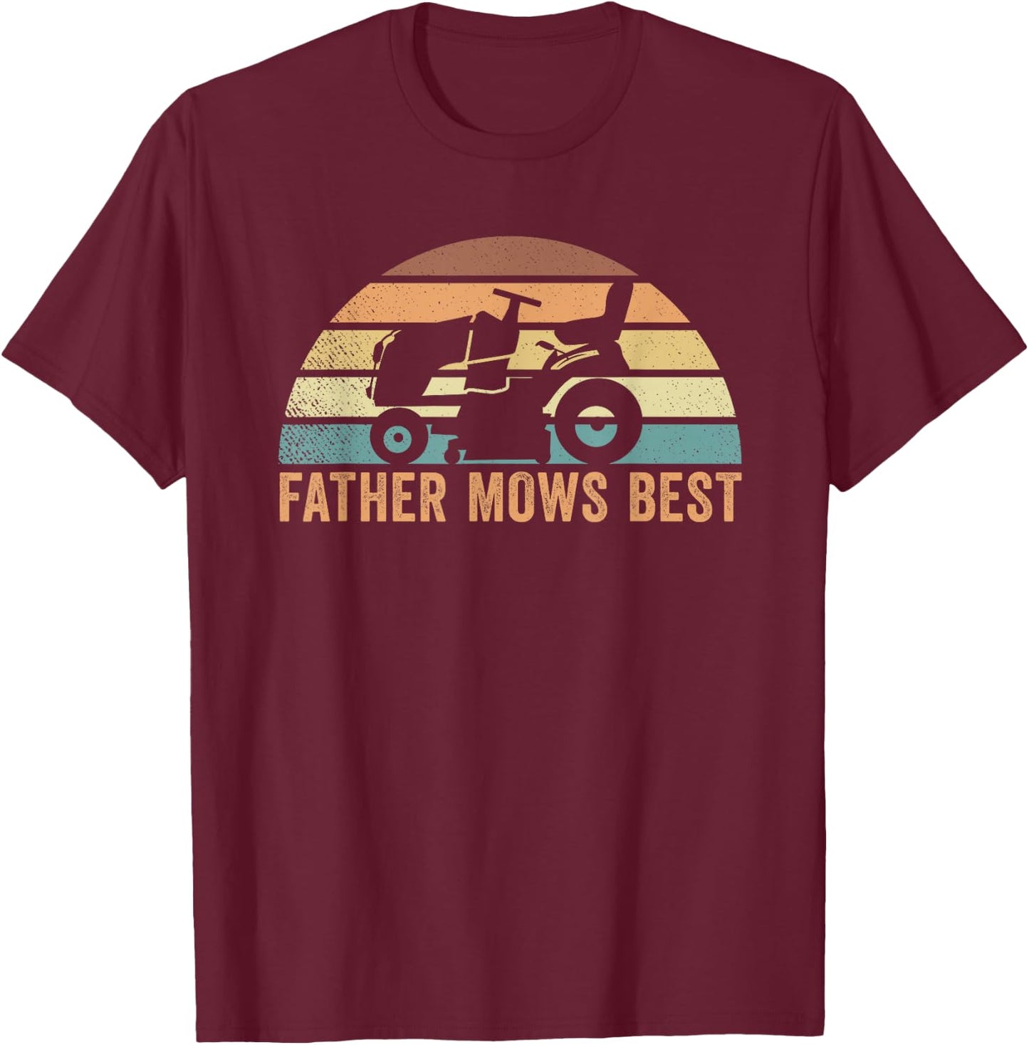 Father Mows Best Lawn Care Dad Mowing Gardener Father's Day T-Shirt - T-Shirt | Maroon
