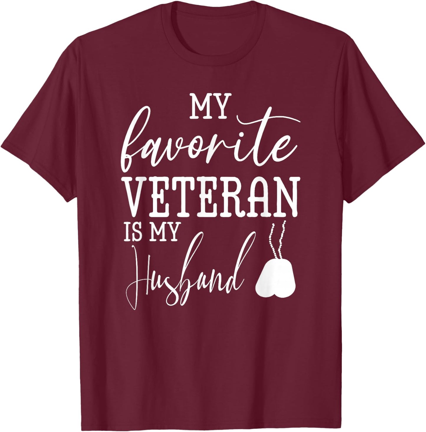 My Favorite Veteran is my Husband Military Husband Army T-Shirt - T-Shirt | Maroon
