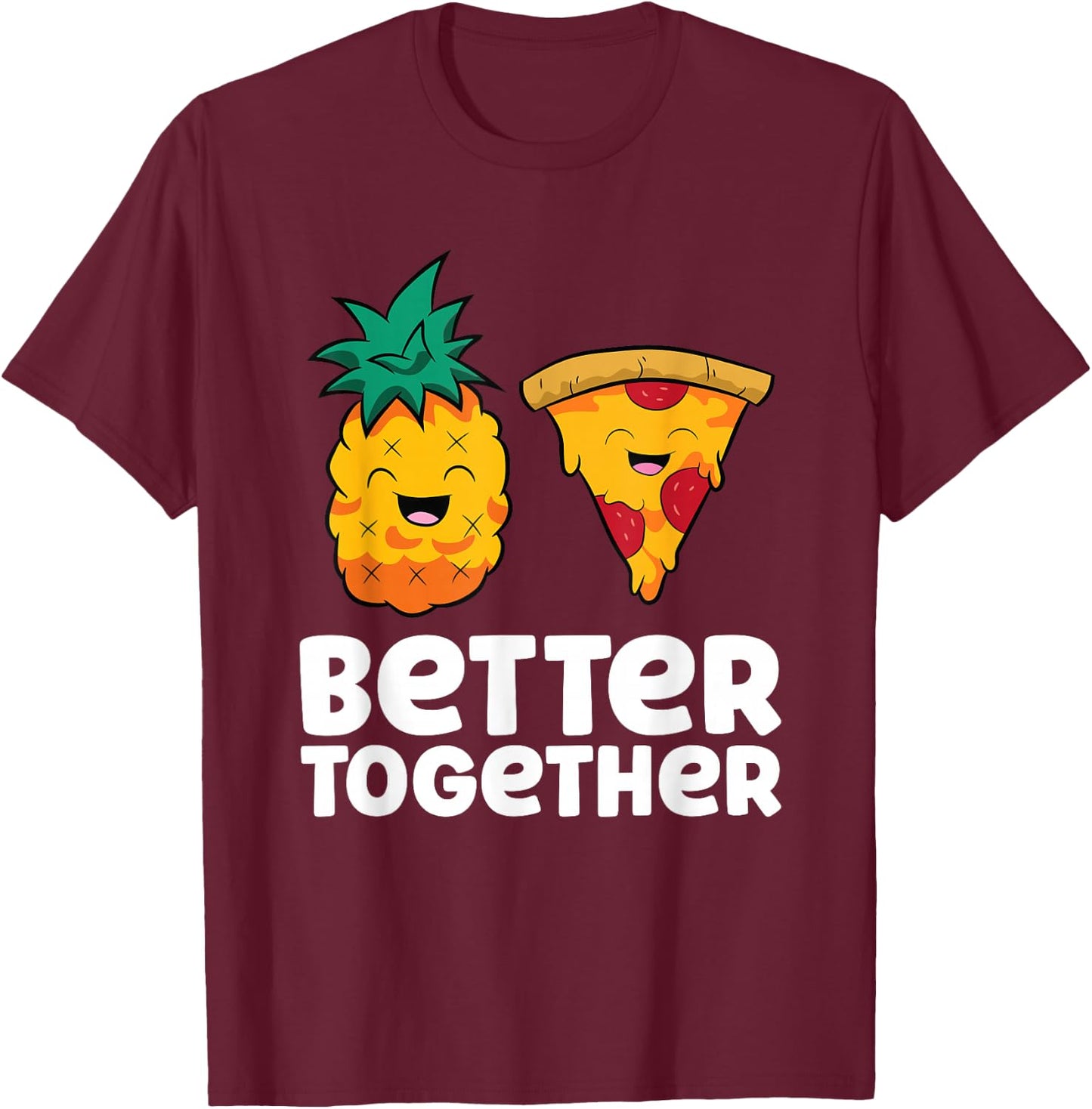 Pineapple Pizza Better Together Pizza Hawaii T-Shirt - T-Shirt | Maroon