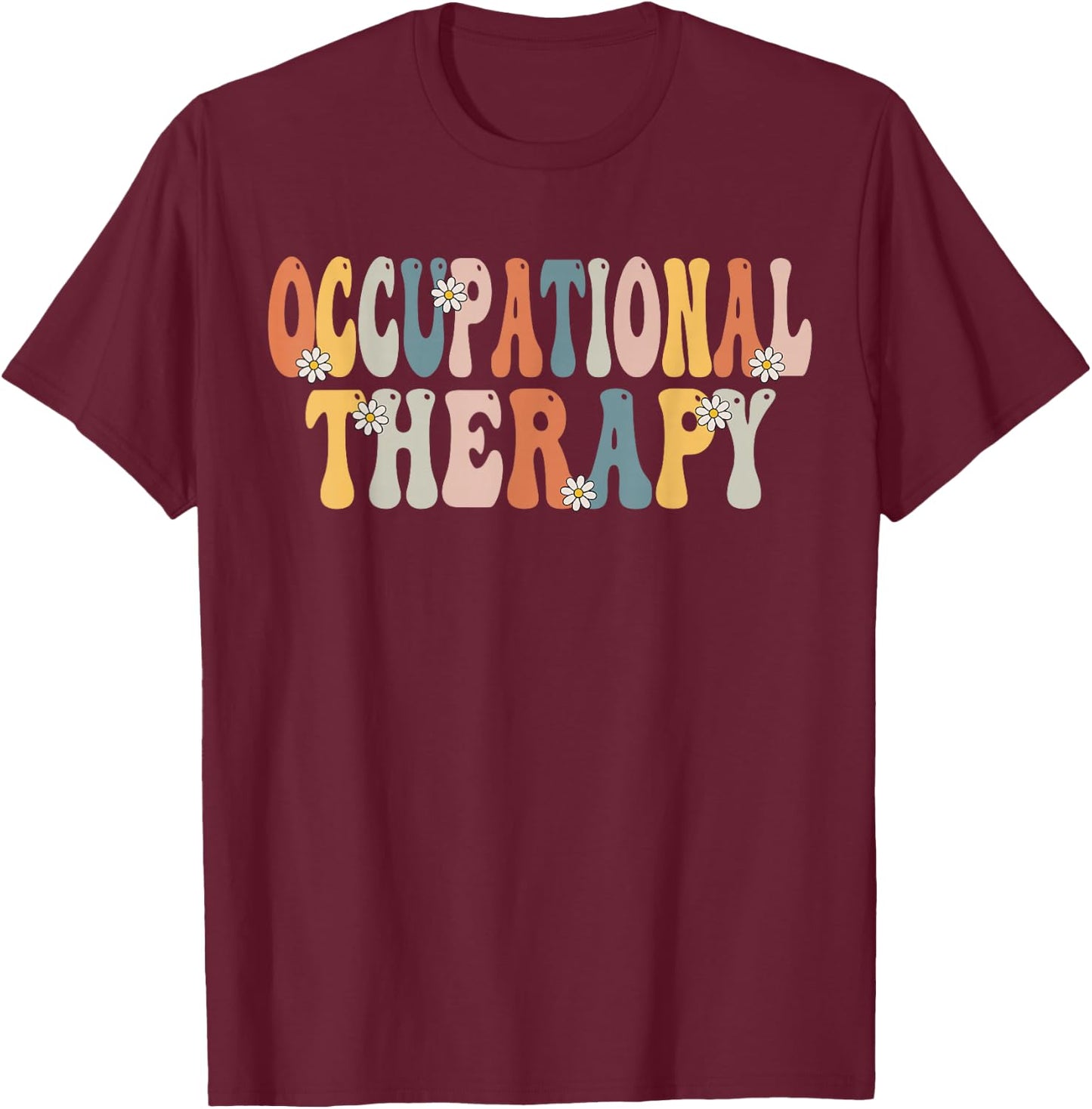 Occupational Therapy -OT Therapist OT Month Groovy Retro Small T-Shirt - T-Shirt | Maroon