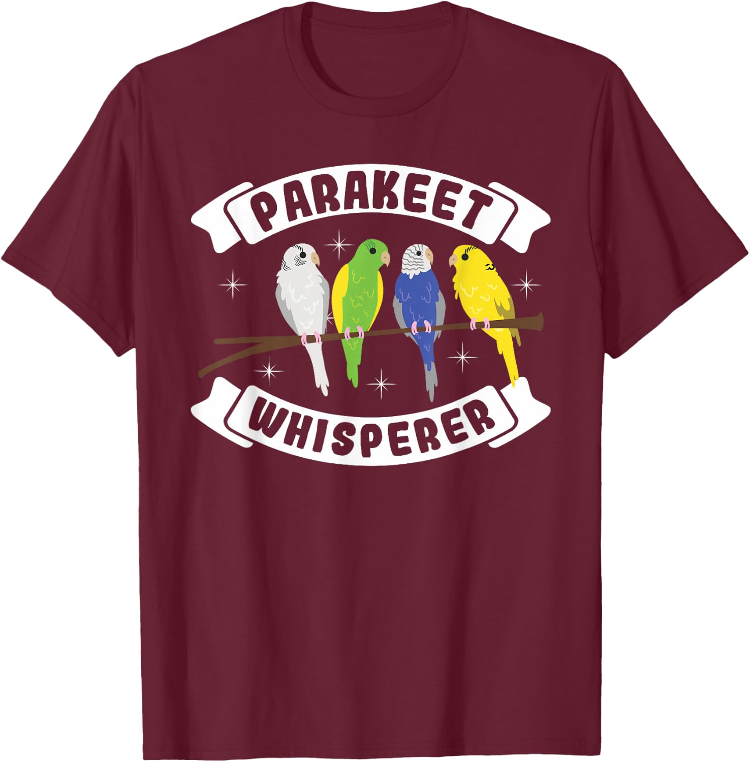 Parakeet Whisperer T-Shirt - T-Shirt | Maroon