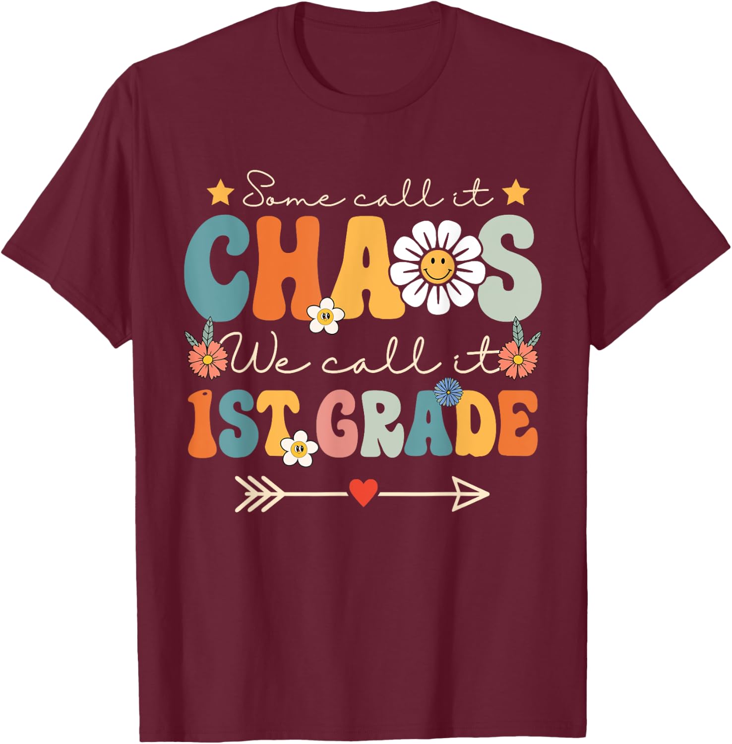 Some Call It Chaos We Call It 1st Grade First Grade Teachers T-Shirt - T-Shirt | Maroon