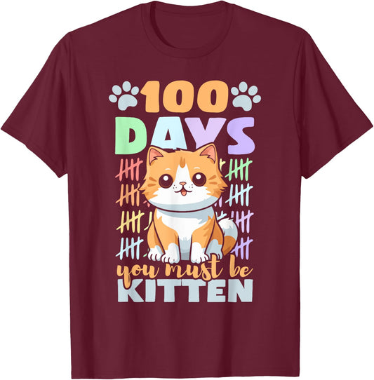 100th Day Of School Cat 100 Days You Must Be Kitten T-Shirt - T-Shirt | Maroon