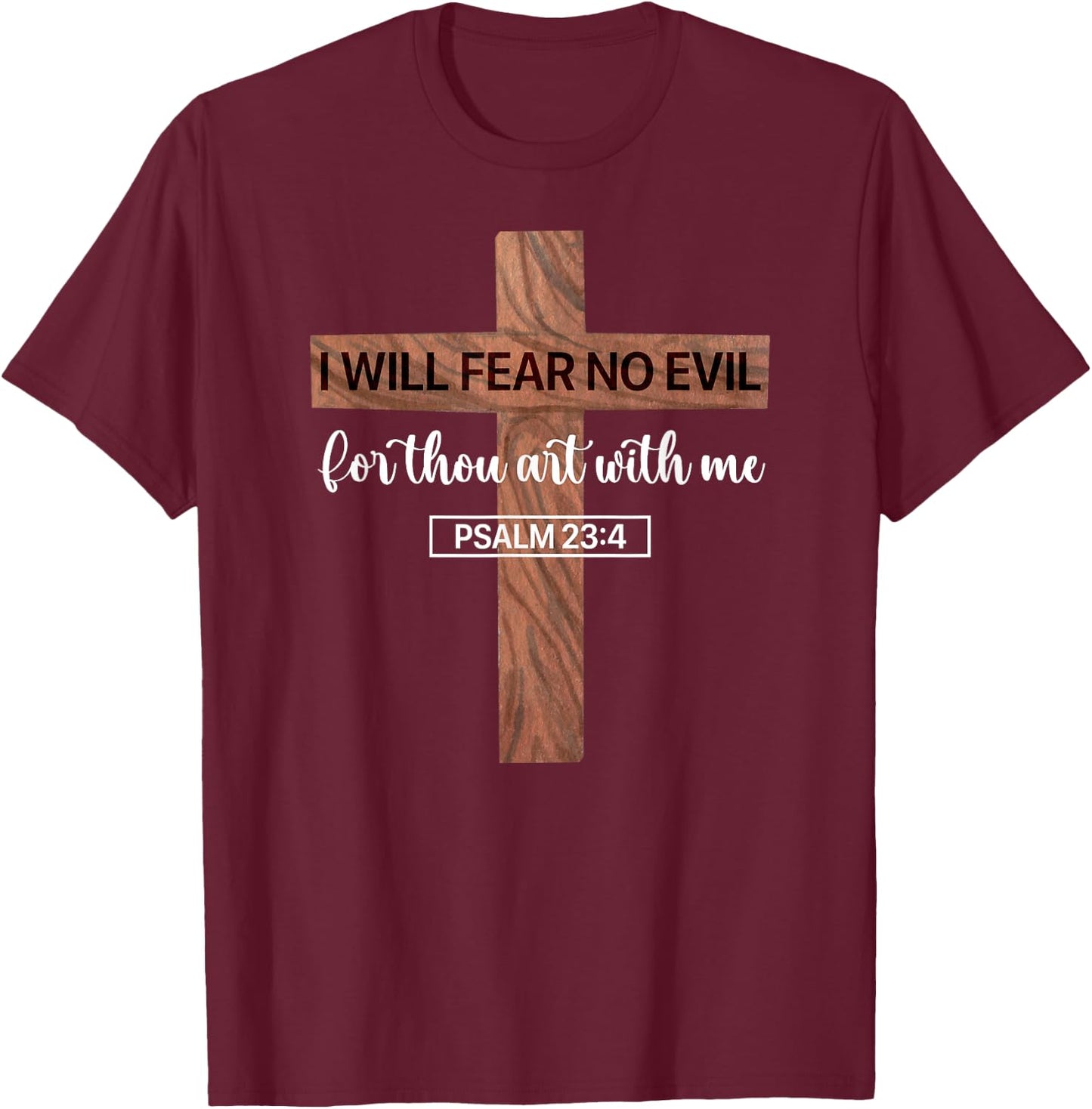 I Will Fear No Evil, Psalm 23, From the Book of Psalms 23 4 T-Shirt - T-Shirt | Maroon