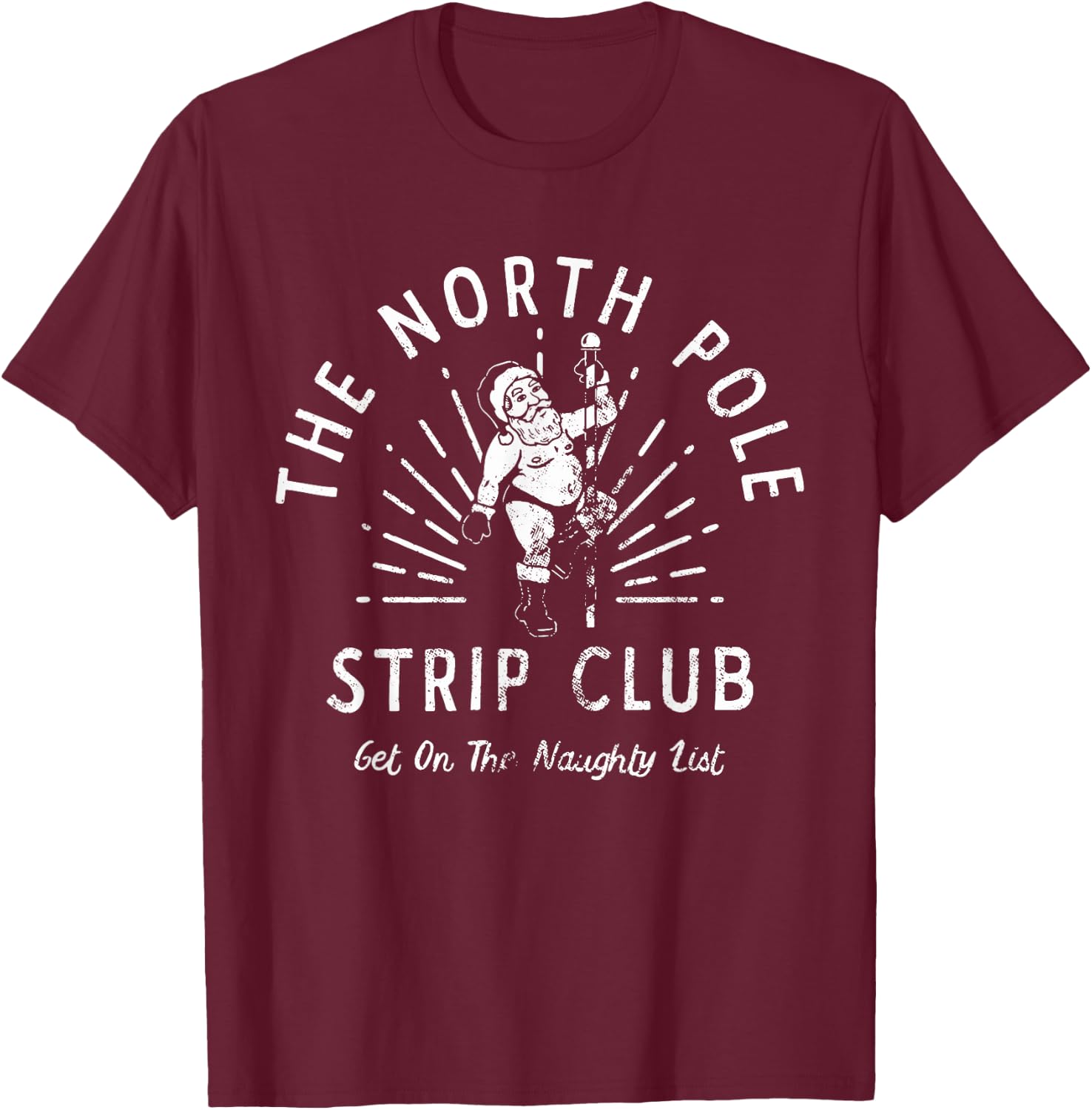 The North Pole Strip Club Get On Naughty List Christmas T-Shirt - T-Shirt | Maroon