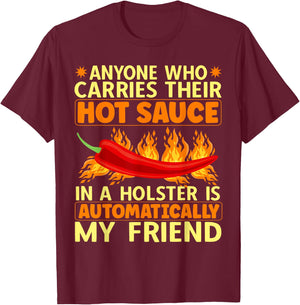 Carry Your Hot Chili Sauce In A Holster Spicy Pepper Food T-Shirt - T-Shirt | Maroon