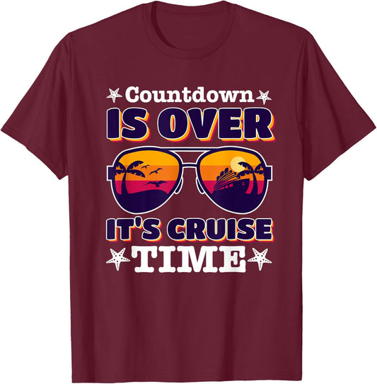 funny Countdown Is Over It's Cruise Time with sunglasses T-Shirt - T-Shirt | Maroon