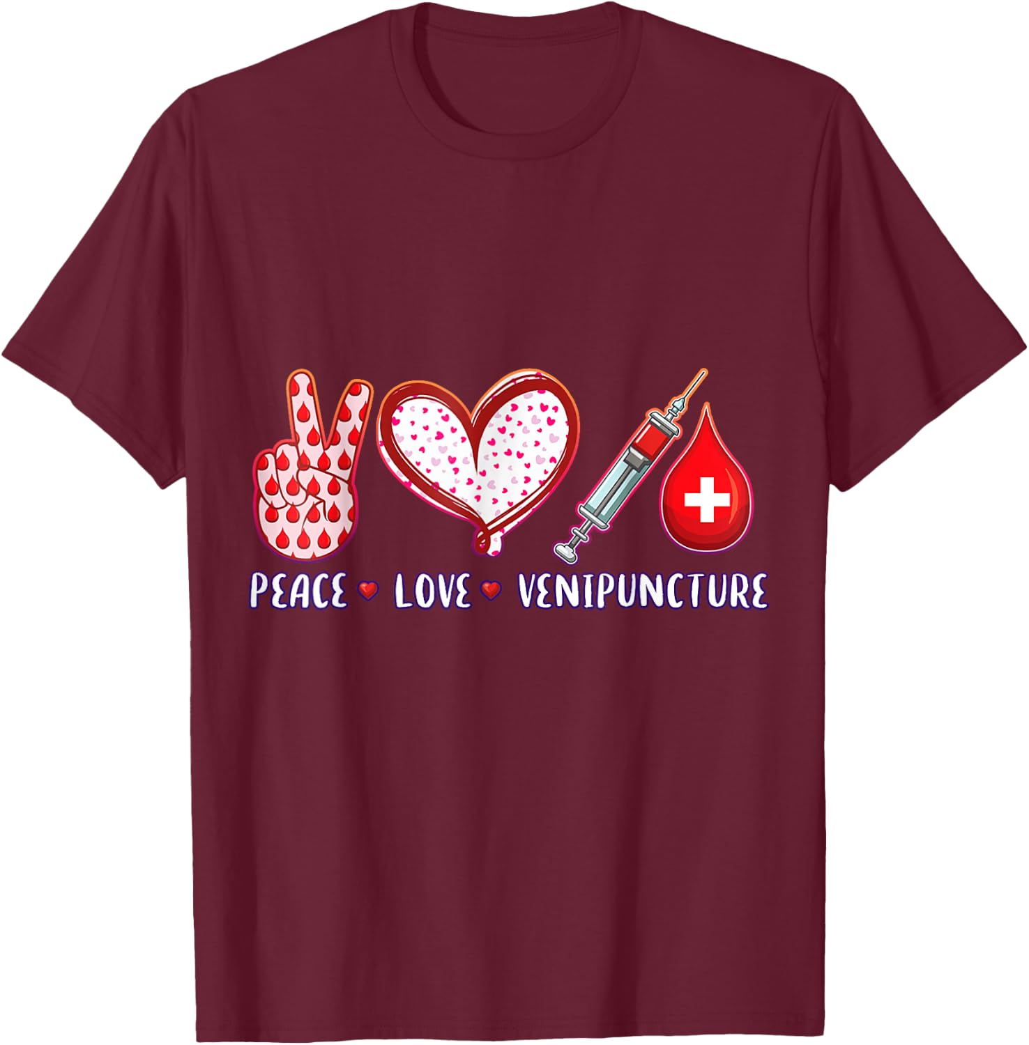 Peace Love venipuncture Gifts women Phlebotomist T-Shirt - T-Shirt | Maroon