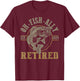 O-Fish-Ally Retired Since 2024 Fishing Retirement T-Shirt - T-Shirt | Maroon