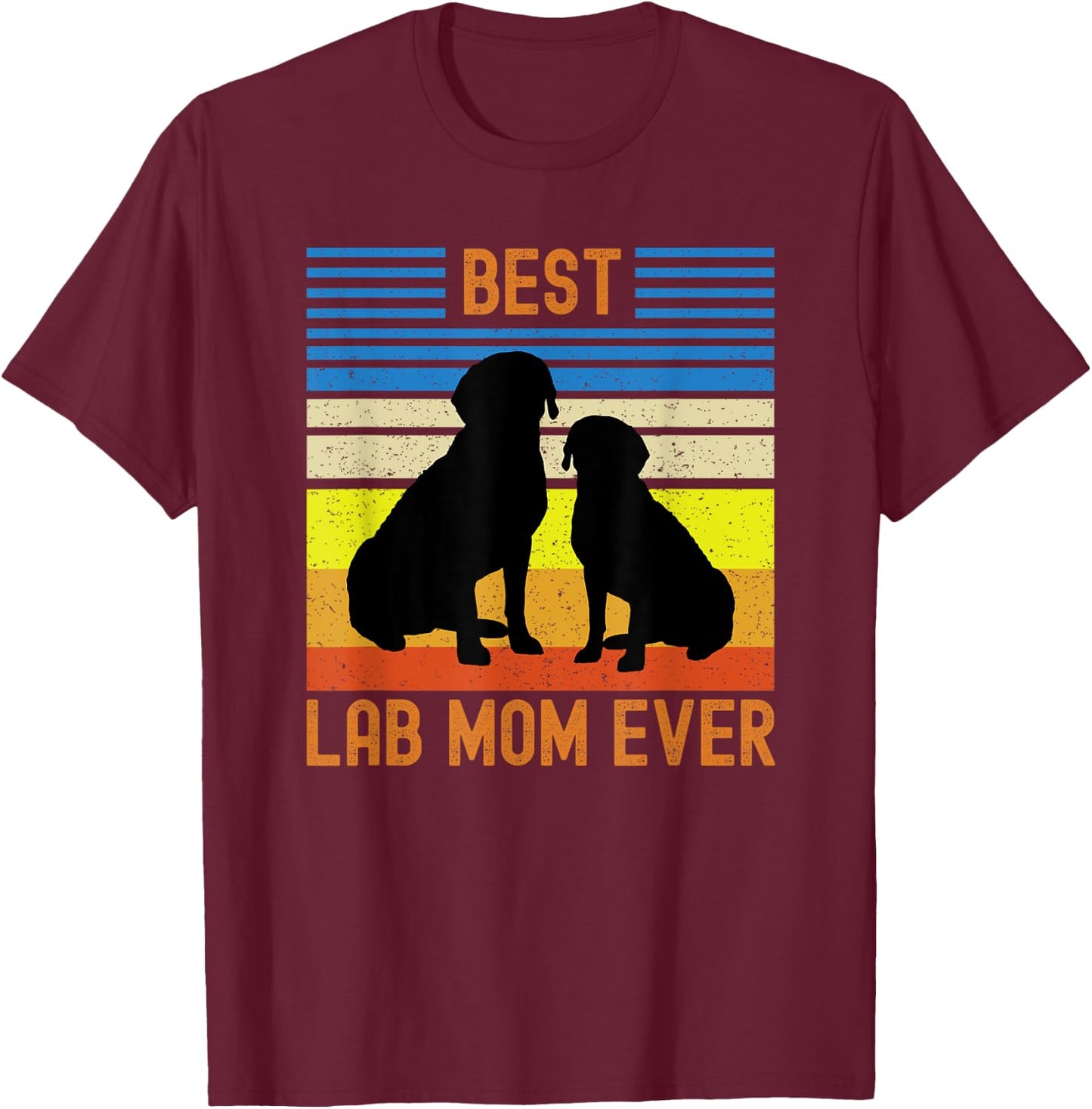 Best Black Yellow Chocolate Lab Mom Ever Labrador Retriever T-Shirt - T-Shirt | Maroon
