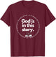 God is in This Story Worship Leader Gifts and Faith Apparel T-Shirt - T-Shirt | Maroon