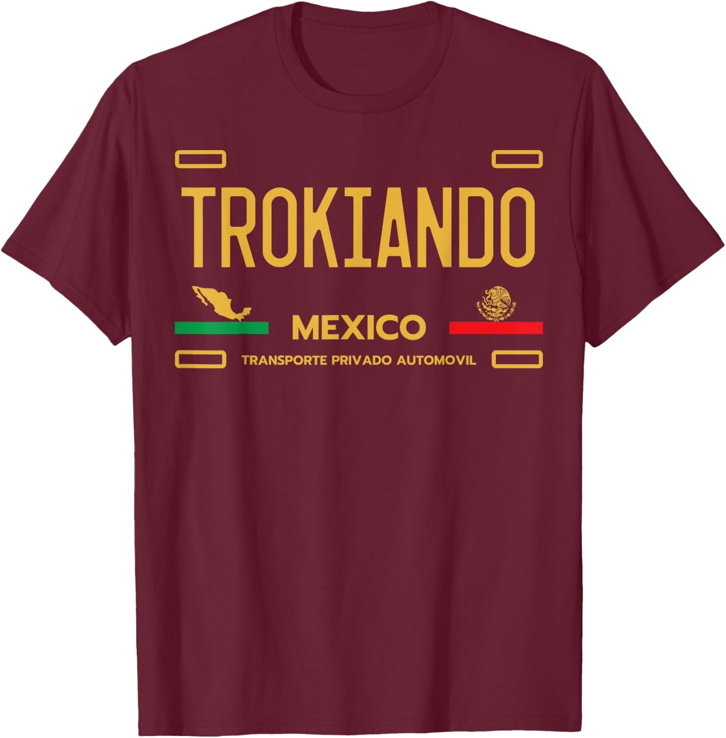 Trokiando Mexico License Plate Aesthetic, Trokiando T-Shirt - T-Shirt | Maroon