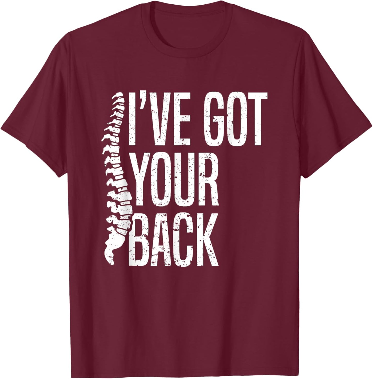 I've Got Your Back Spine Adjustment Chiropractor T-Shirt - T-Shirt | Maroon