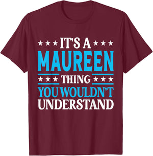It's A Maureen Thing Wouldn't Understand Girl Name Maureen T-Shirt - T-Shirt | Maroon