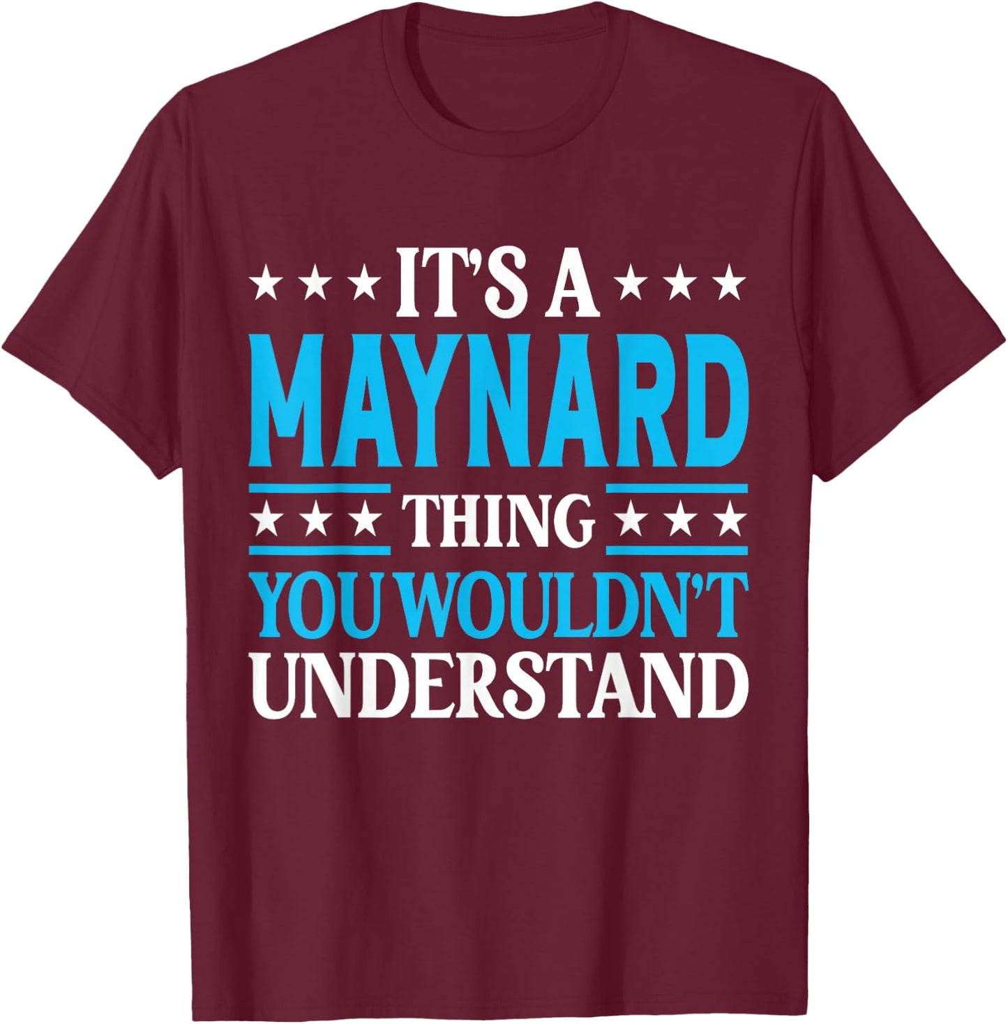 It's A Maynard Thing Personal Name Funny Maynard T-Shirt - T-Shirt | Maroon