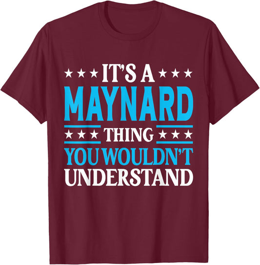 It's A Maynard Thing Personal Name Funny Maynard T-Shirt - T-Shirt | Maroon