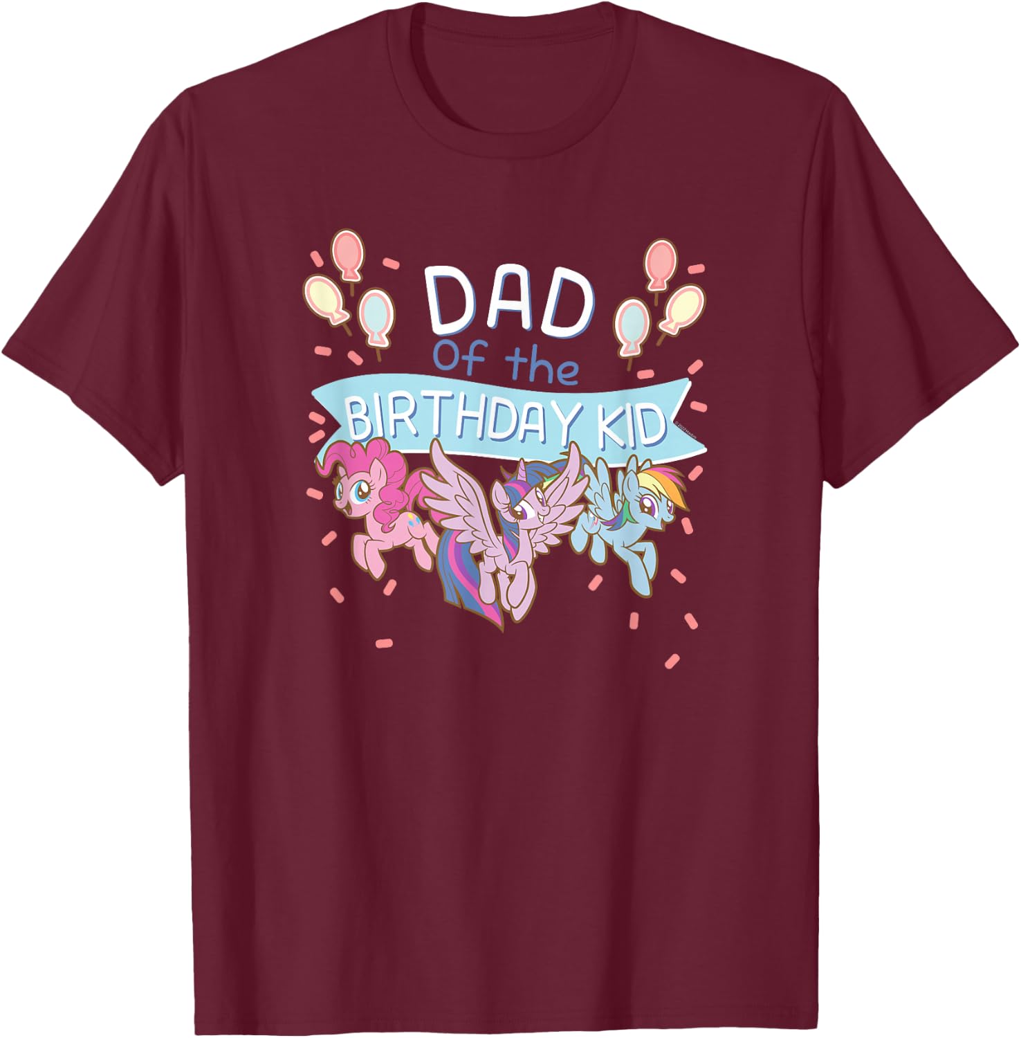 My Little Pony: Friendship is Magic Dad of The Birthday Kid T-Shirt - T-Shirt | Maroon