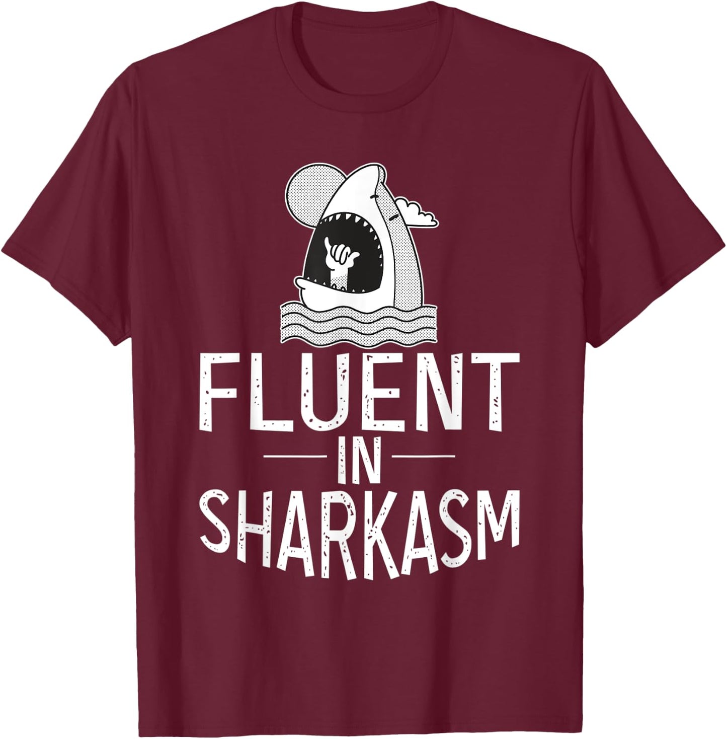 Fluent in Sharkasm Shark Lover T-Shirt - T-Shirt | Maroon