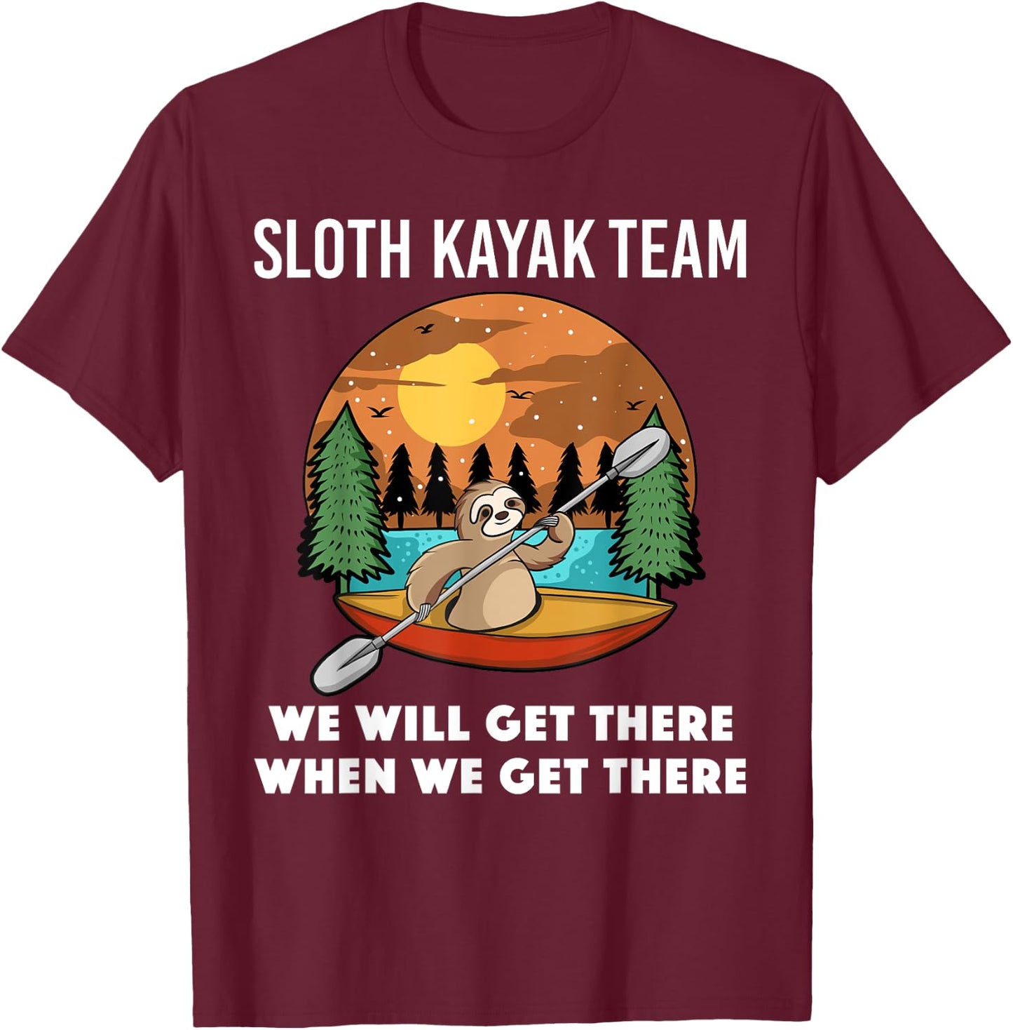 Funny Sloth Kayaking Art Women Kids Kayaker Crew T-Shirt - T-Shirt | Maroon