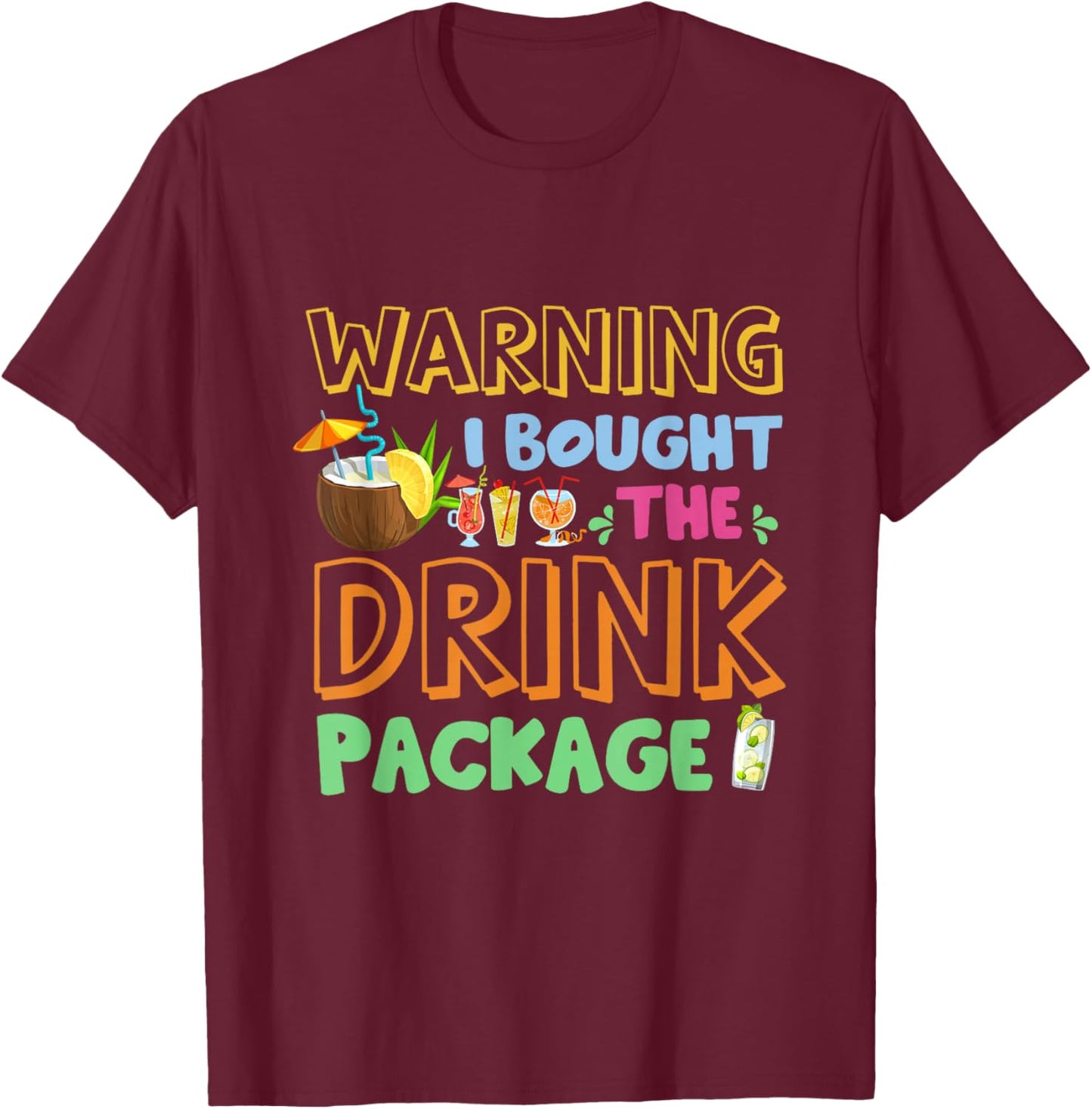 Warning I Bought The Drink Package Funny Cruise Matching T-Shirt - T-Shirt | Maroon