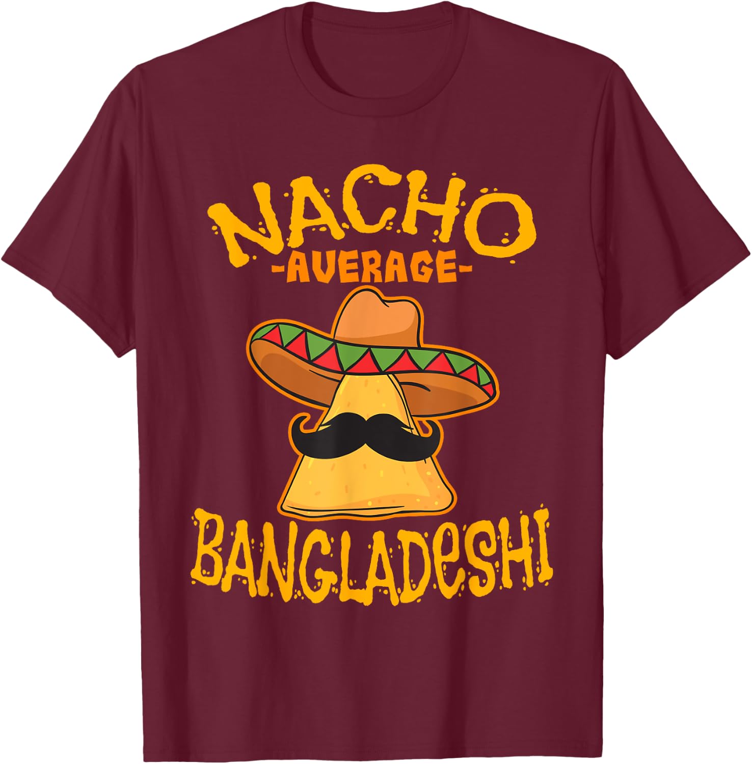 Nacho Average Bangladeshi Heritage Bangladesh Roots T-Shirt - T-Shirt | Maroon