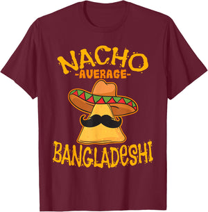 Nacho Average Bangladeshi Heritage Bangladesh Roots T-Shirt - T-Shirt | Maroon