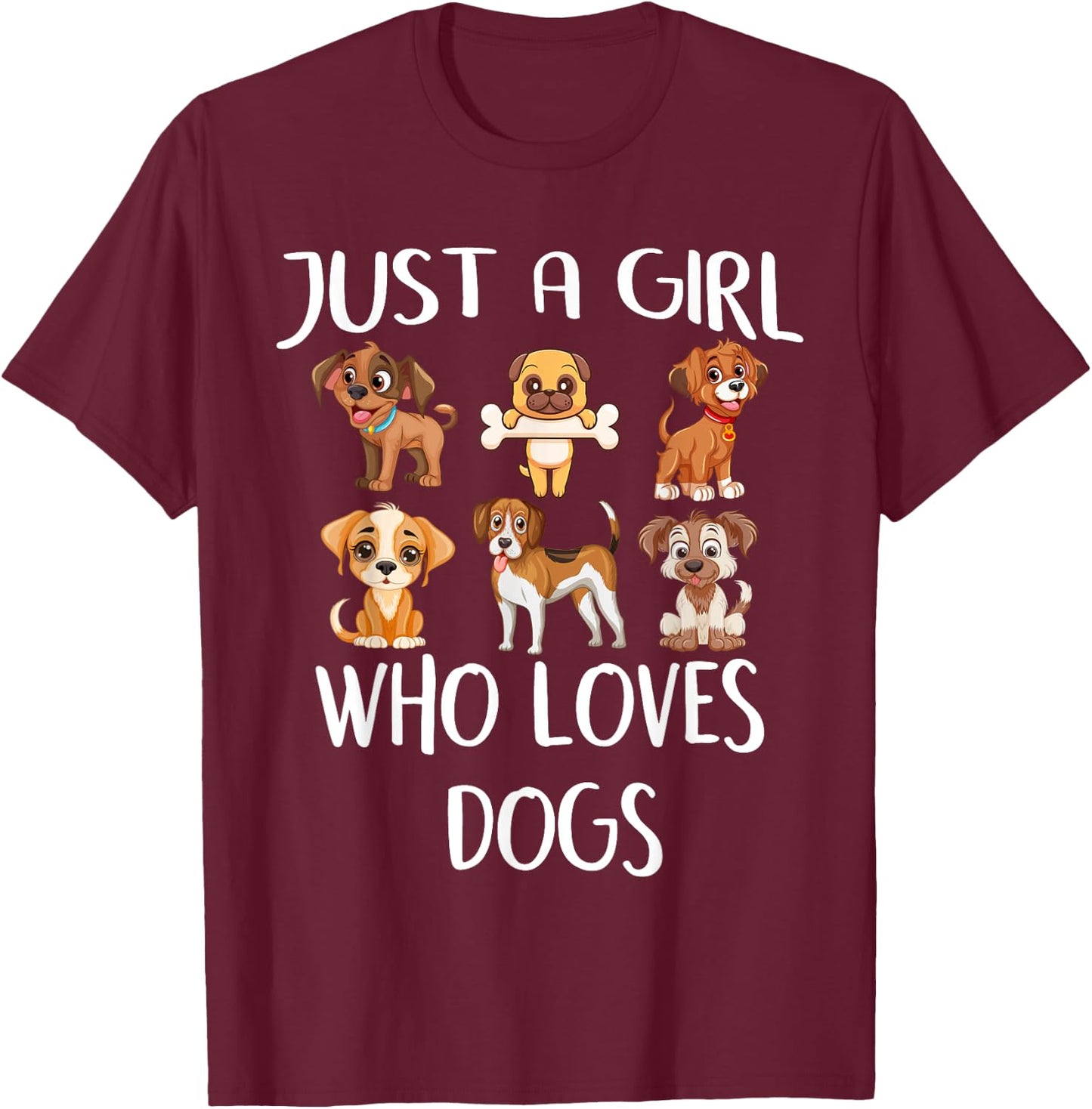 Just A Girl Who Loves Dogs Cute Funny Puppy Lovers Dog T-Shirt - T-Shirt | Maroon