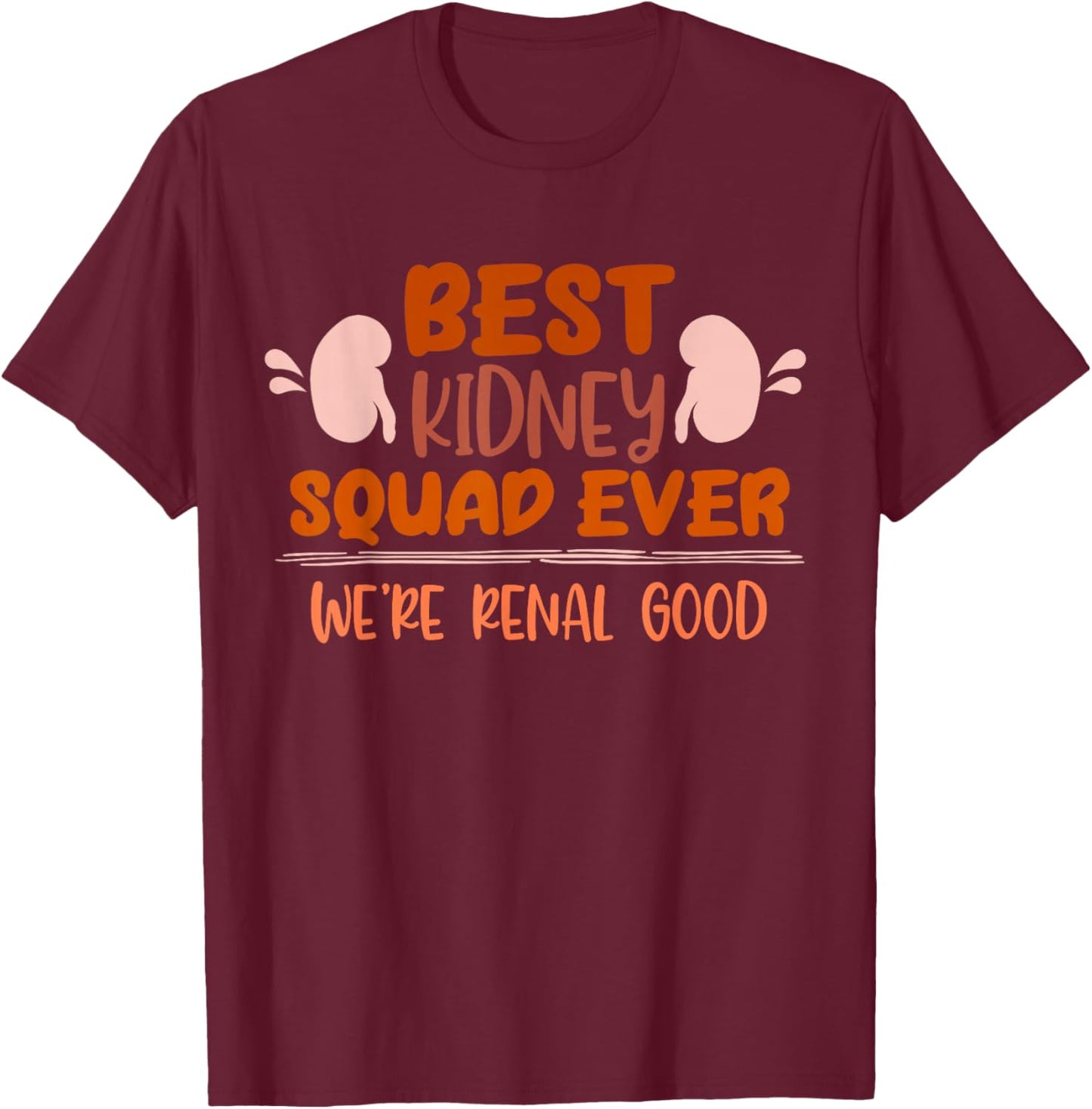 Dialysis Technician Best Kidney Squad Nephrology Nurse Team T-Shirt - T-Shirt | Maroon