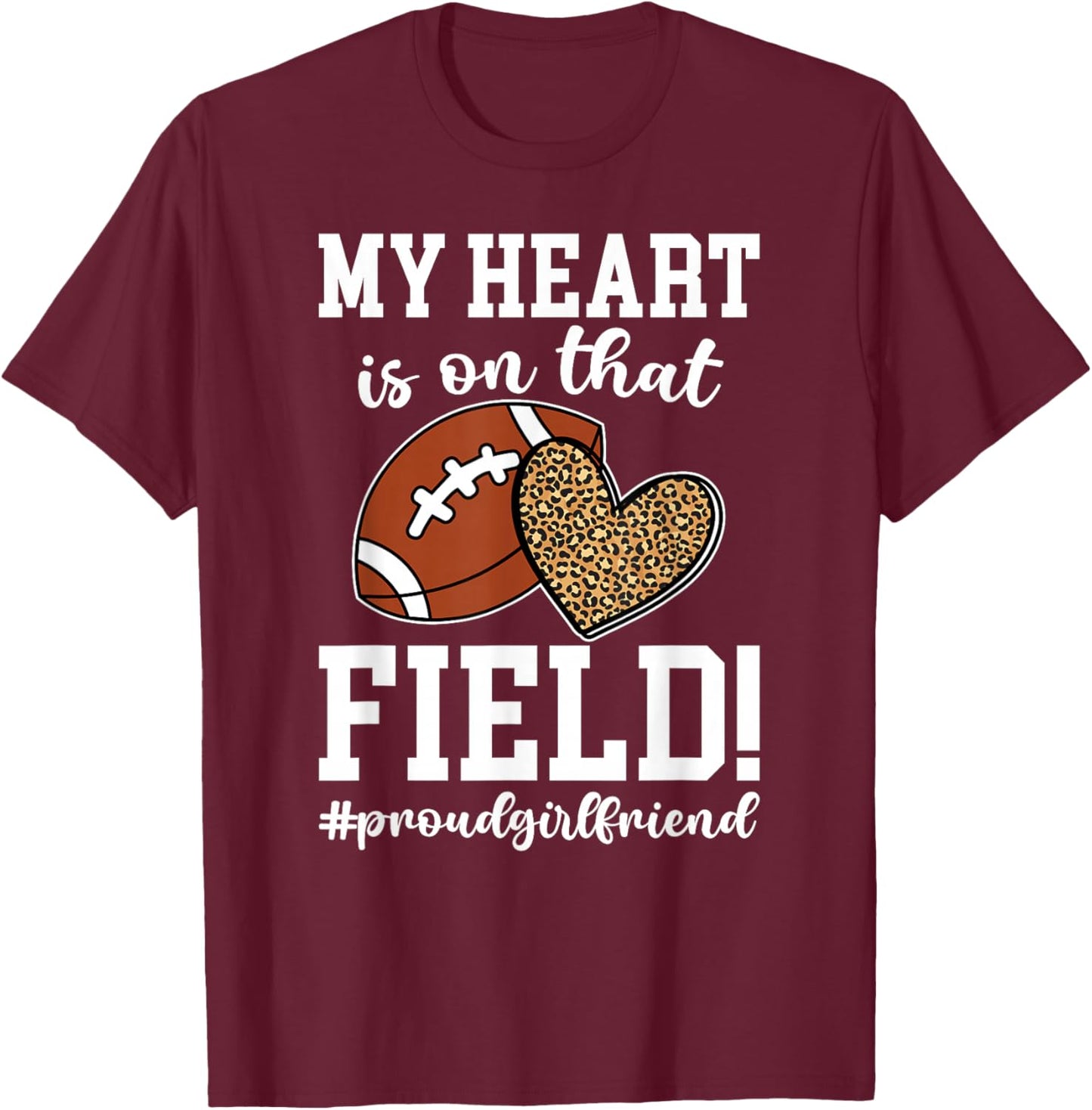 On That Field Football Girlfriend Of A Football Player T-Shirt - T-Shirt | Maroon