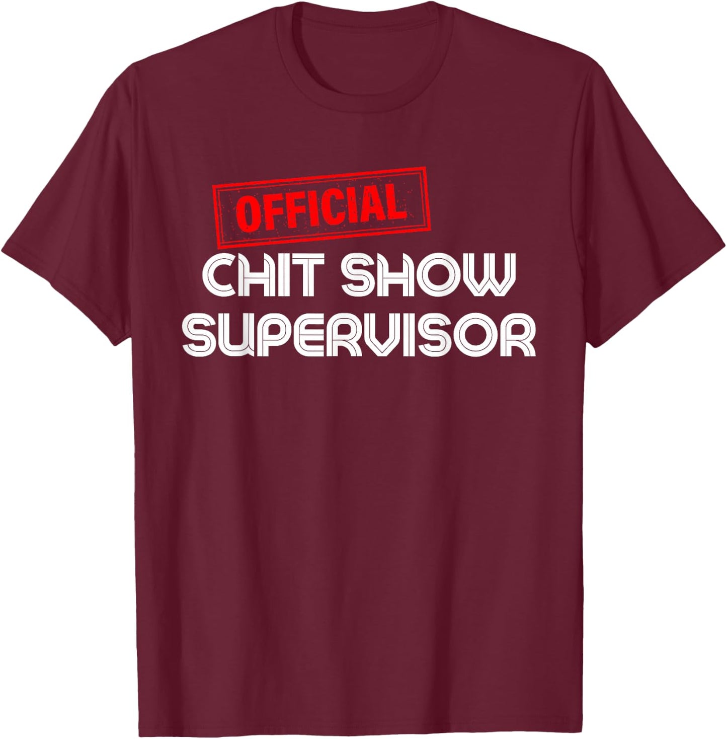 Retro Vintage Official Chit Show Supervisor Funny Mom Dad T-Shirt - T-Shirt | Maroon