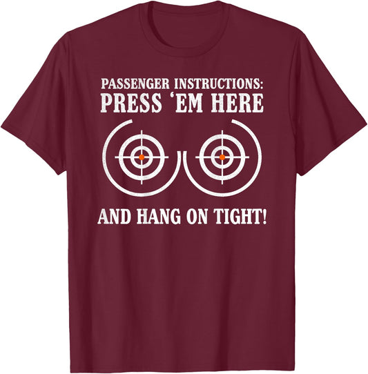 Motorcycle Passenger Instructions, Press'em Here and Hang On T-Shirt - T-Shirt | Maroon