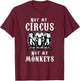 Not my Circus not my Monkeys T-Shirt - T-Shirt | Maroon