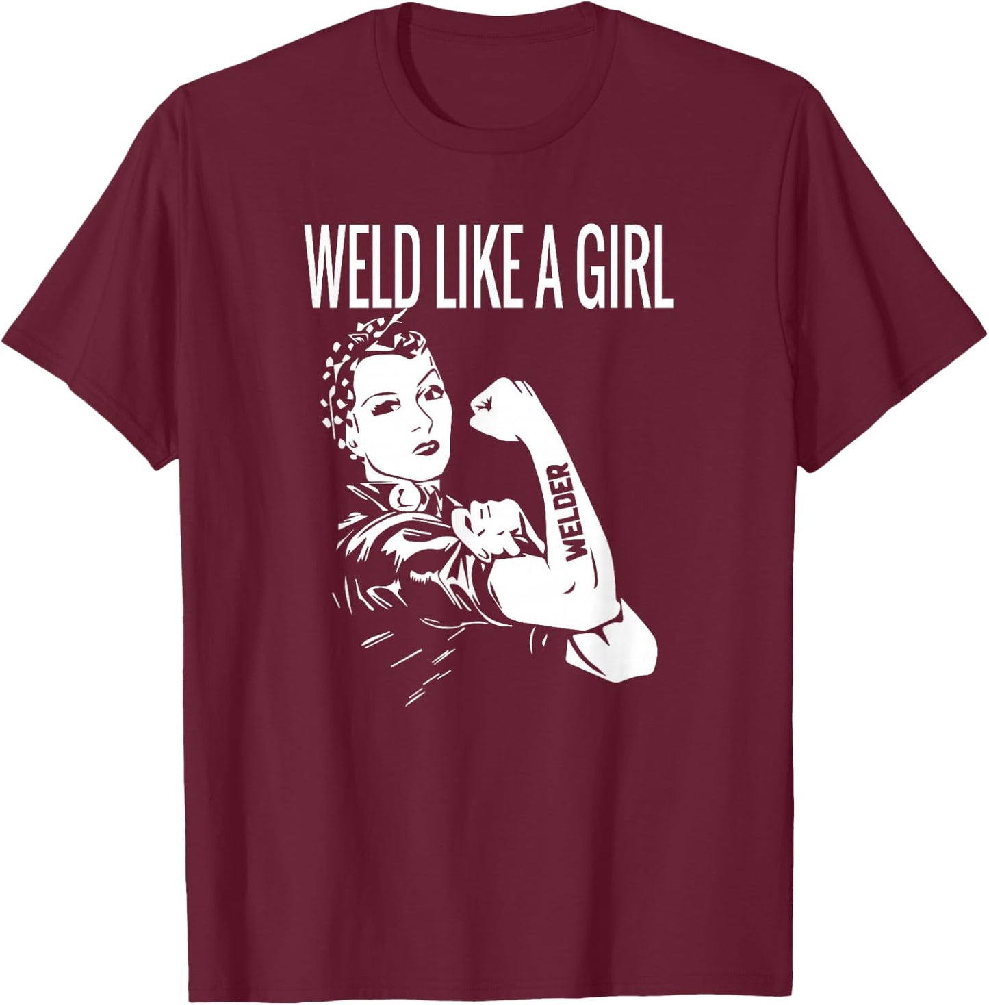 Weld Like A Girl Welder Woman Welding Wife Metal T-Shirt - T-Shirt | Maroon