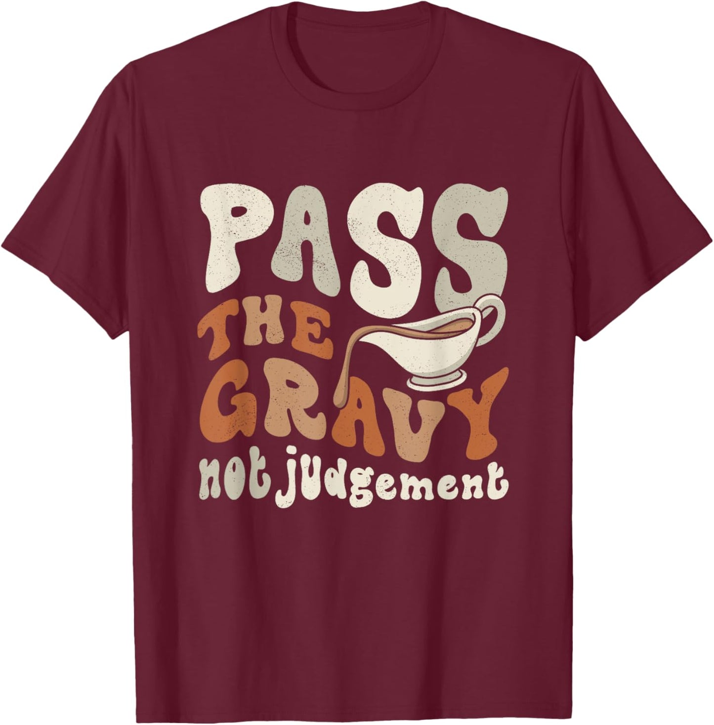 Funny Pass The Gravy Thanksgiving T-Shirt - T-Shirt | Maroon