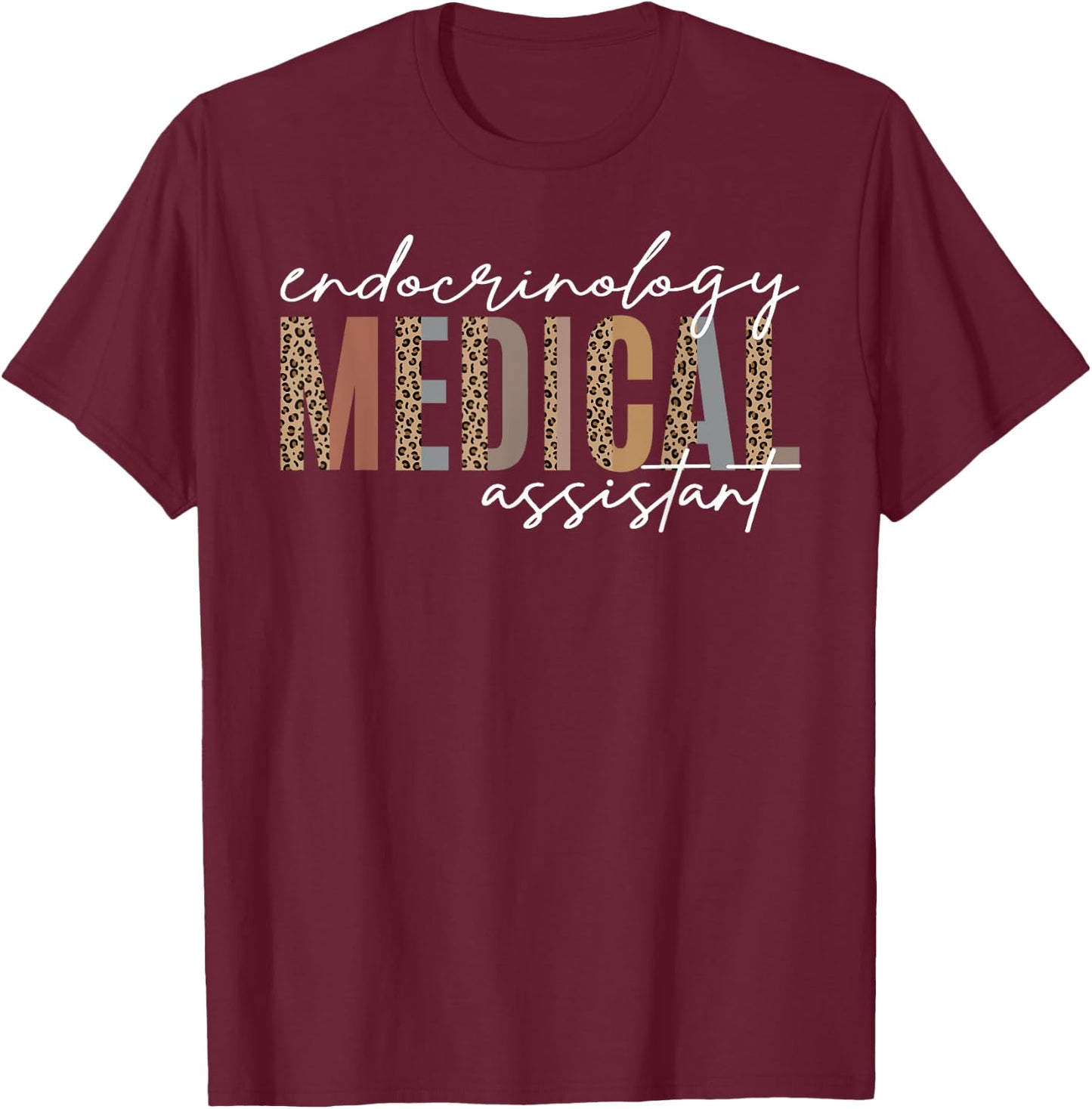 Endocrinology Medical Assistant Endocrine Nurse Appreciation T-Shirt - T-Shirt | Maroon
