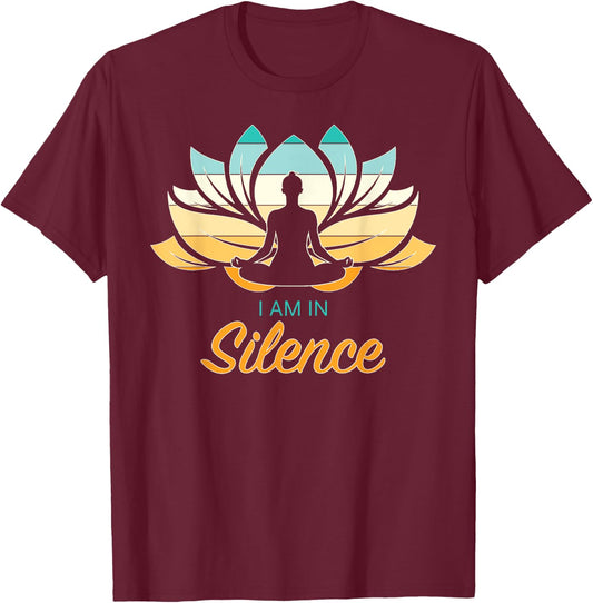 I Am In Slience Yoga Quiet Meditation Peace Tranquility T-Shirt - T-Shirt | Maroon