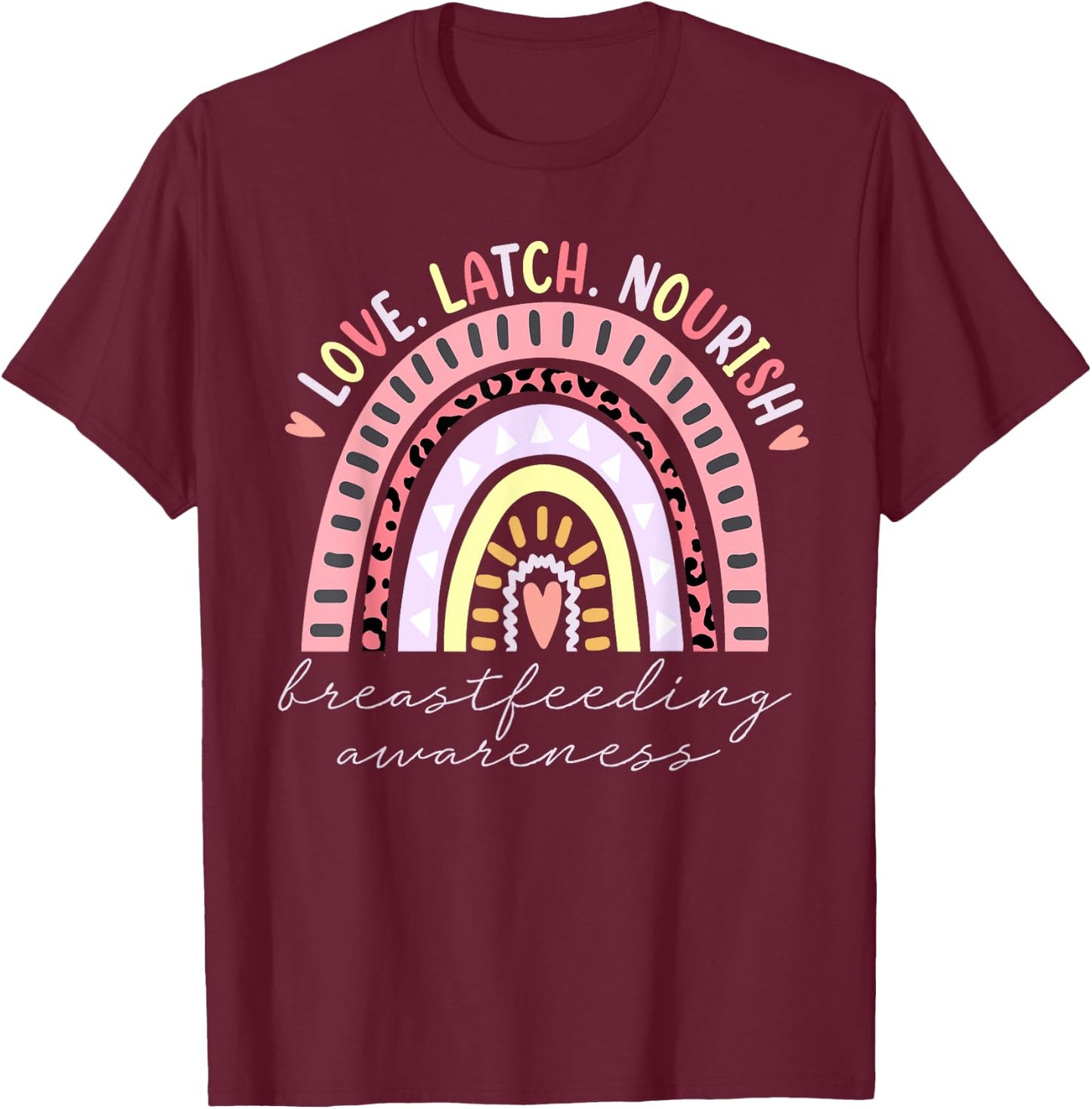 Rainbow Love Latch Nourish Breastfeeding Awareness Month T-Shirt - T-Shirt | Maroon