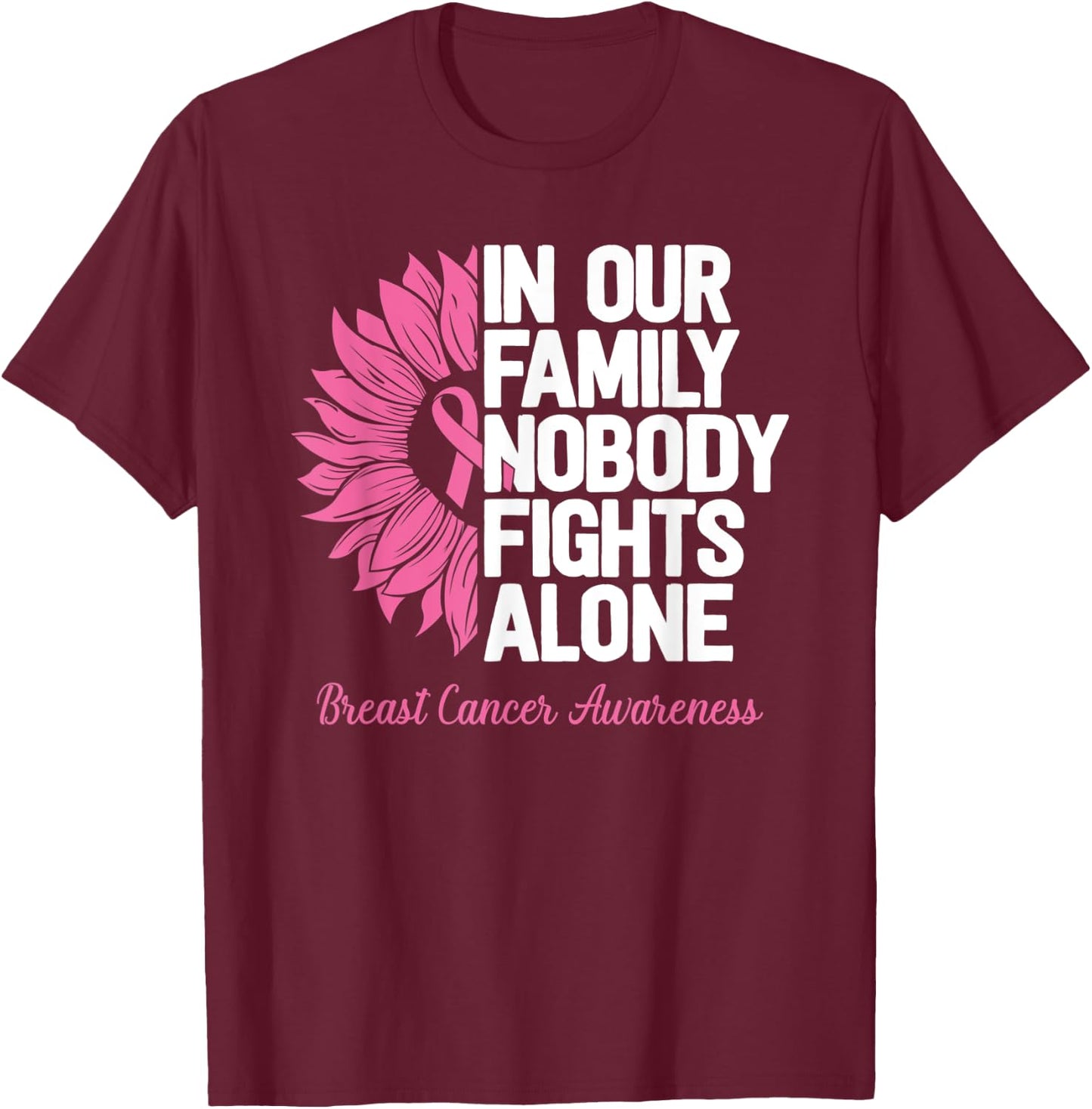 Breast Cancer Awareness Nobody Fights Alone Breast Cancer T-Shirt - T-Shirt | Maroon