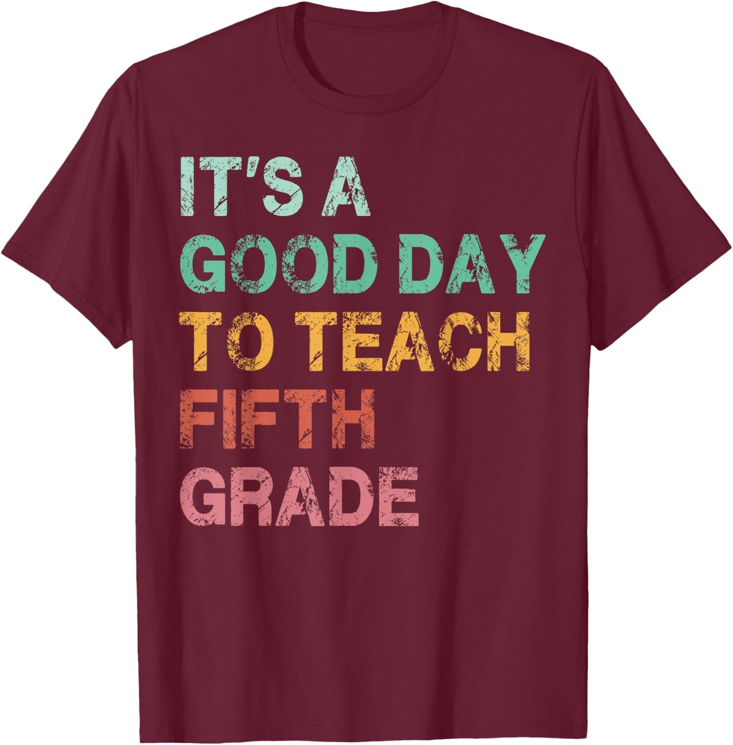 It’s A Good Day To Teach 5th Grade Vintage Back To School T-Shirt - T-Shirt | Maroon
