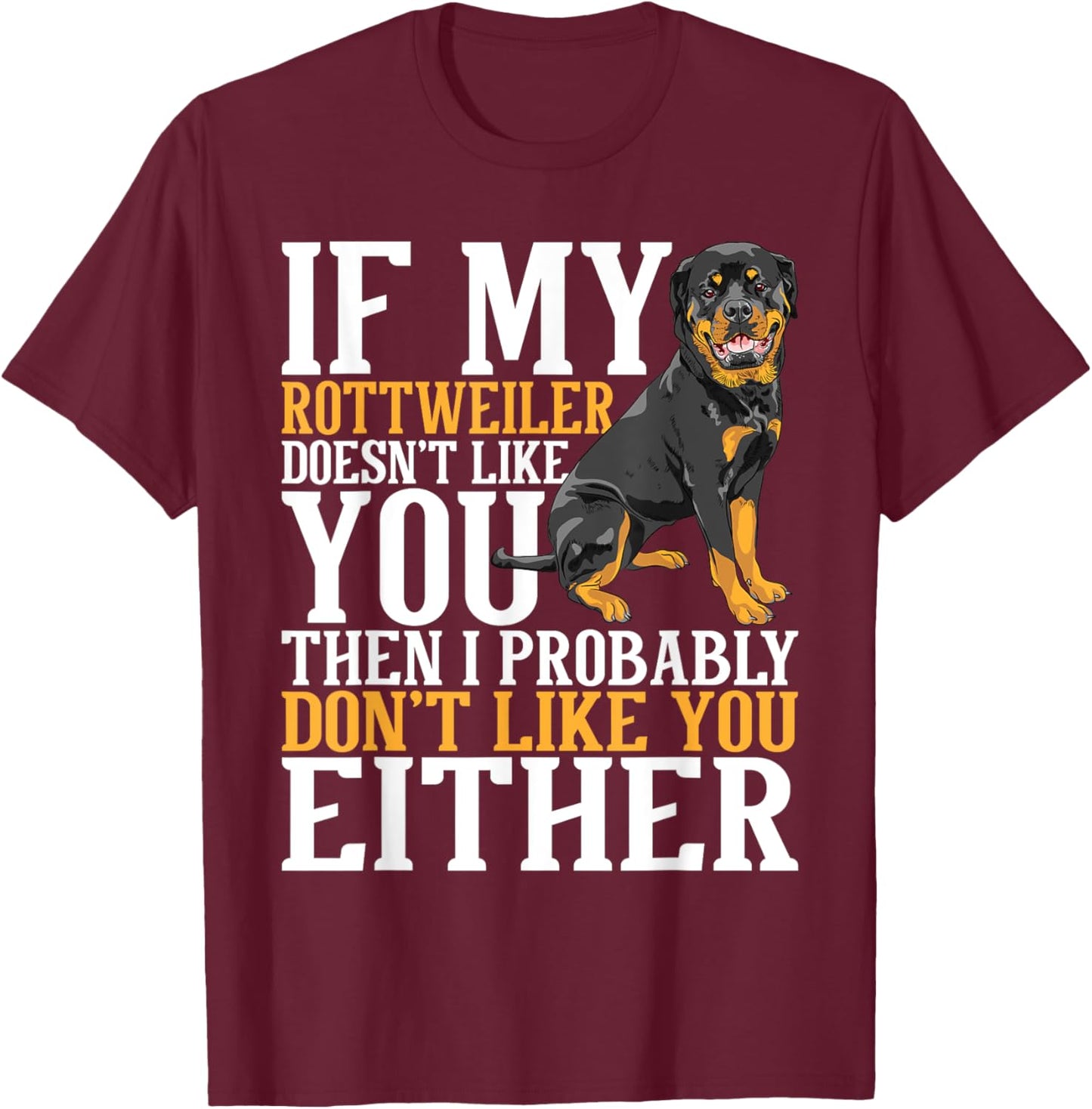 My Rottweiler Doesn't Like You - Dog Breeder Puppy Owner Men Women Kids T-Shirt - T-Shirt | Maroon