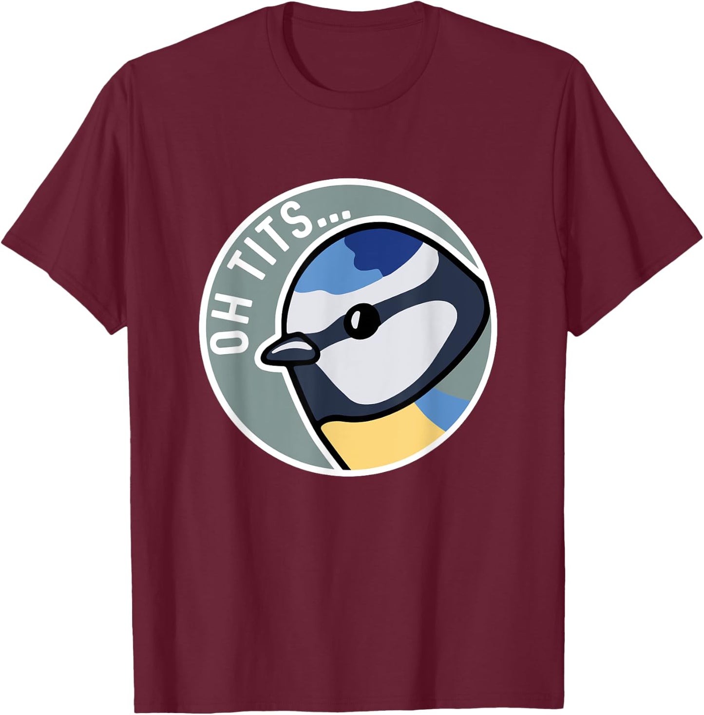 Tit Bird Oh Tits Bird Watcher T-Shirt - T-Shirt | Maroon