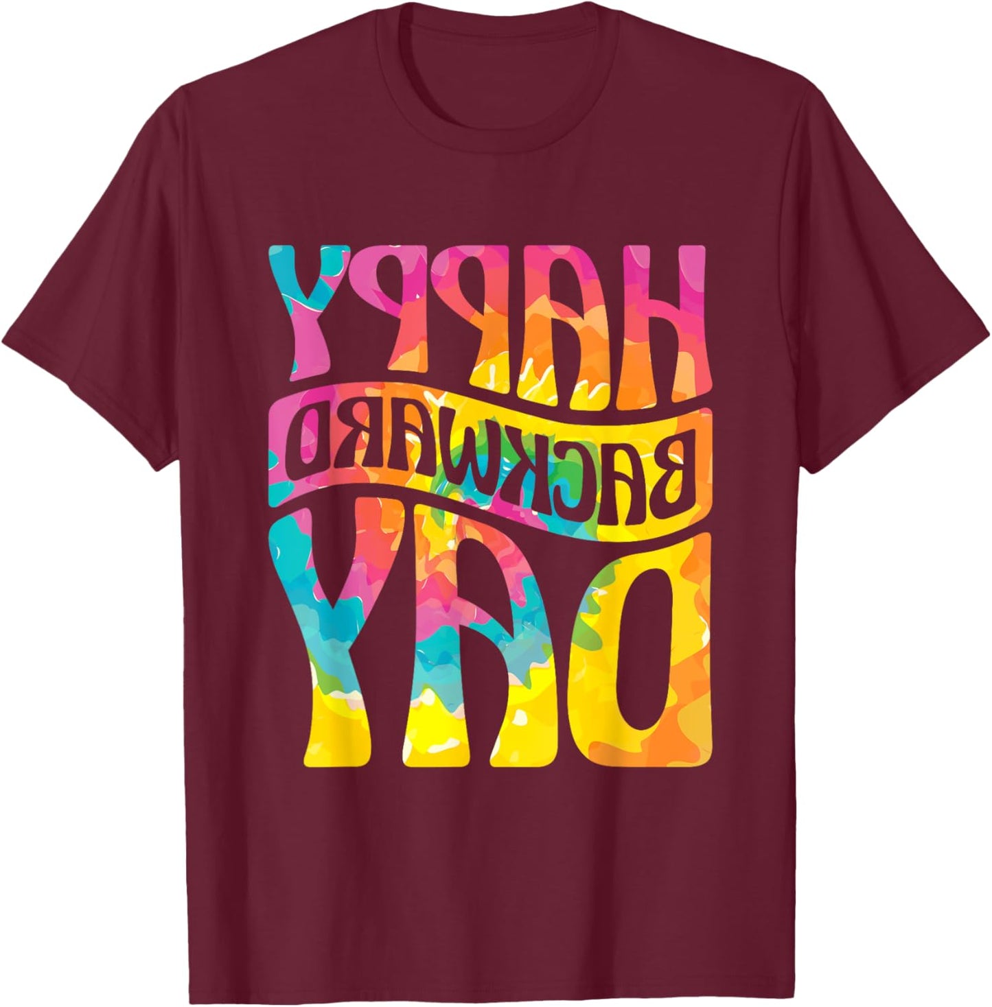 Happy Backward Day and Backward Reversed Day T-Shirt - T-Shirt | Maroon
