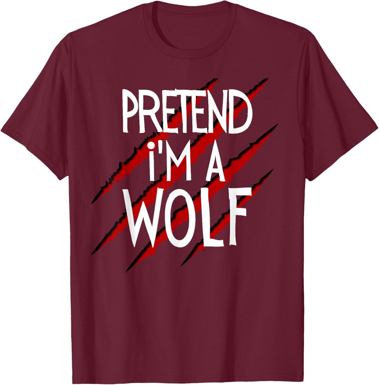 Pretend I'm a Wolf Funny Wolves Halloween Animal Costume T-Shirt - T-Shirt | Maroon